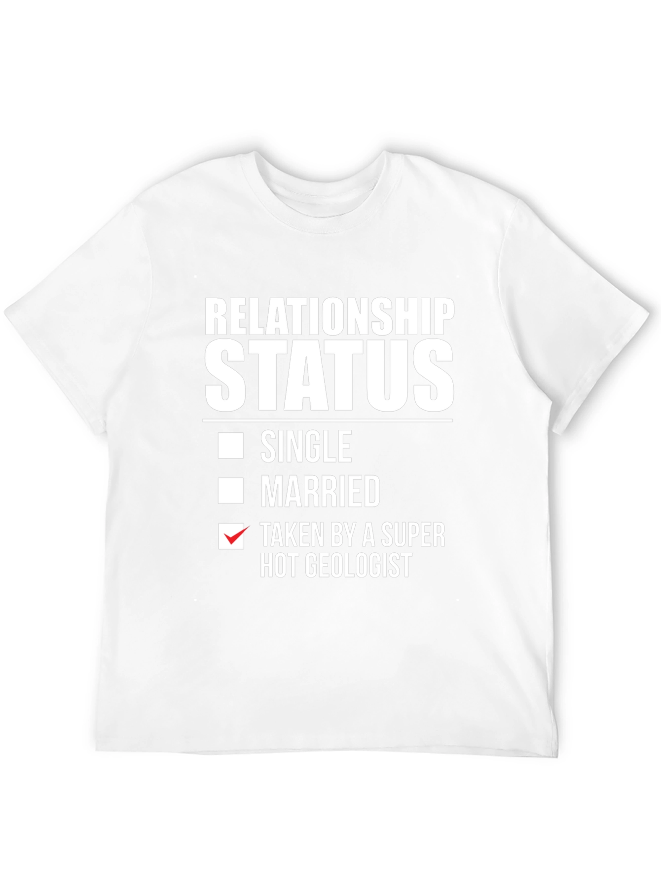 Relationship Status: Taken by a Super Hot Geologist T-Shirt