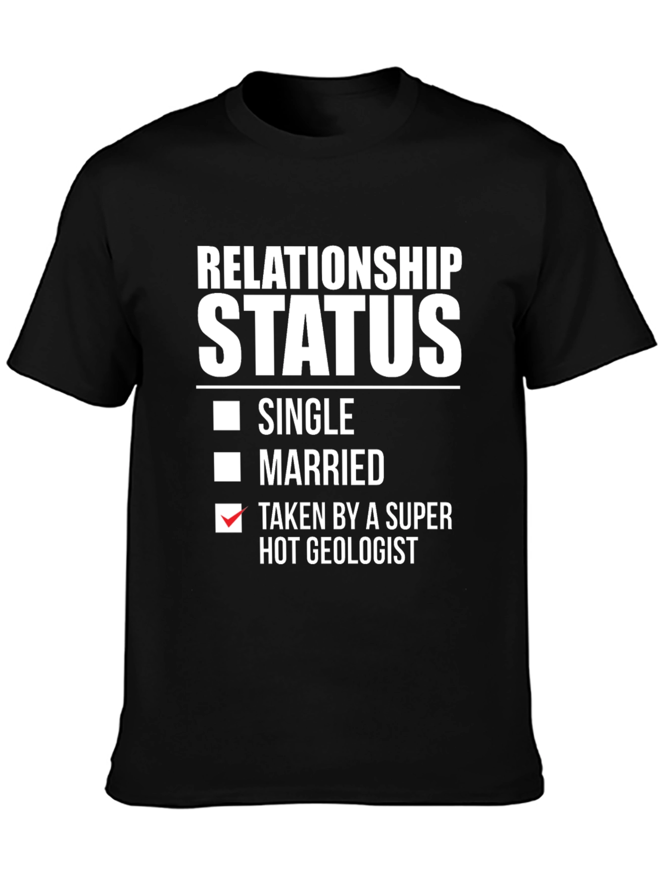 Relationship Status: Taken by a Super Hot Geologist T-Shirt