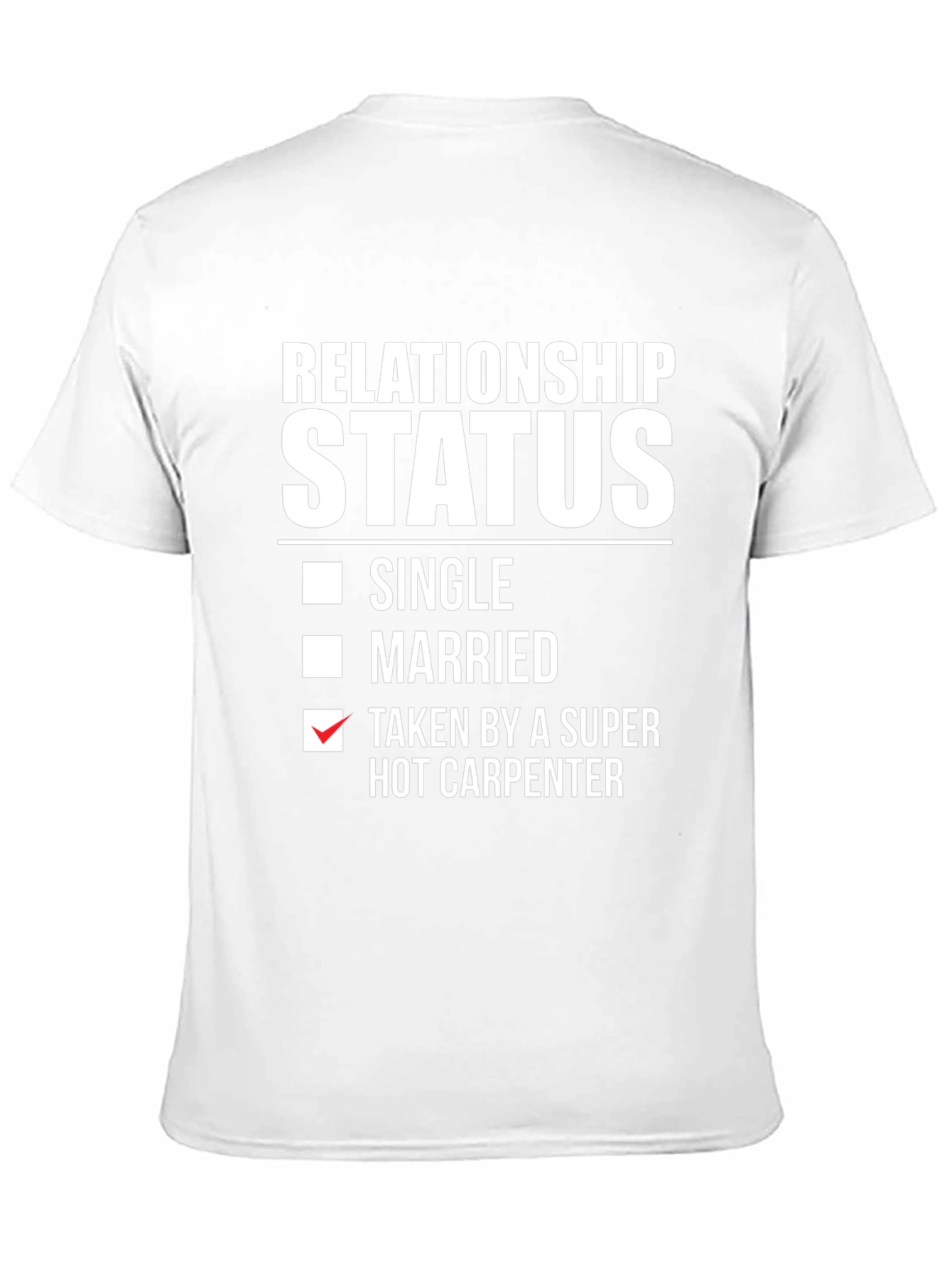 Relationship Status: Taken by Hot Carpenter T-Shirt
