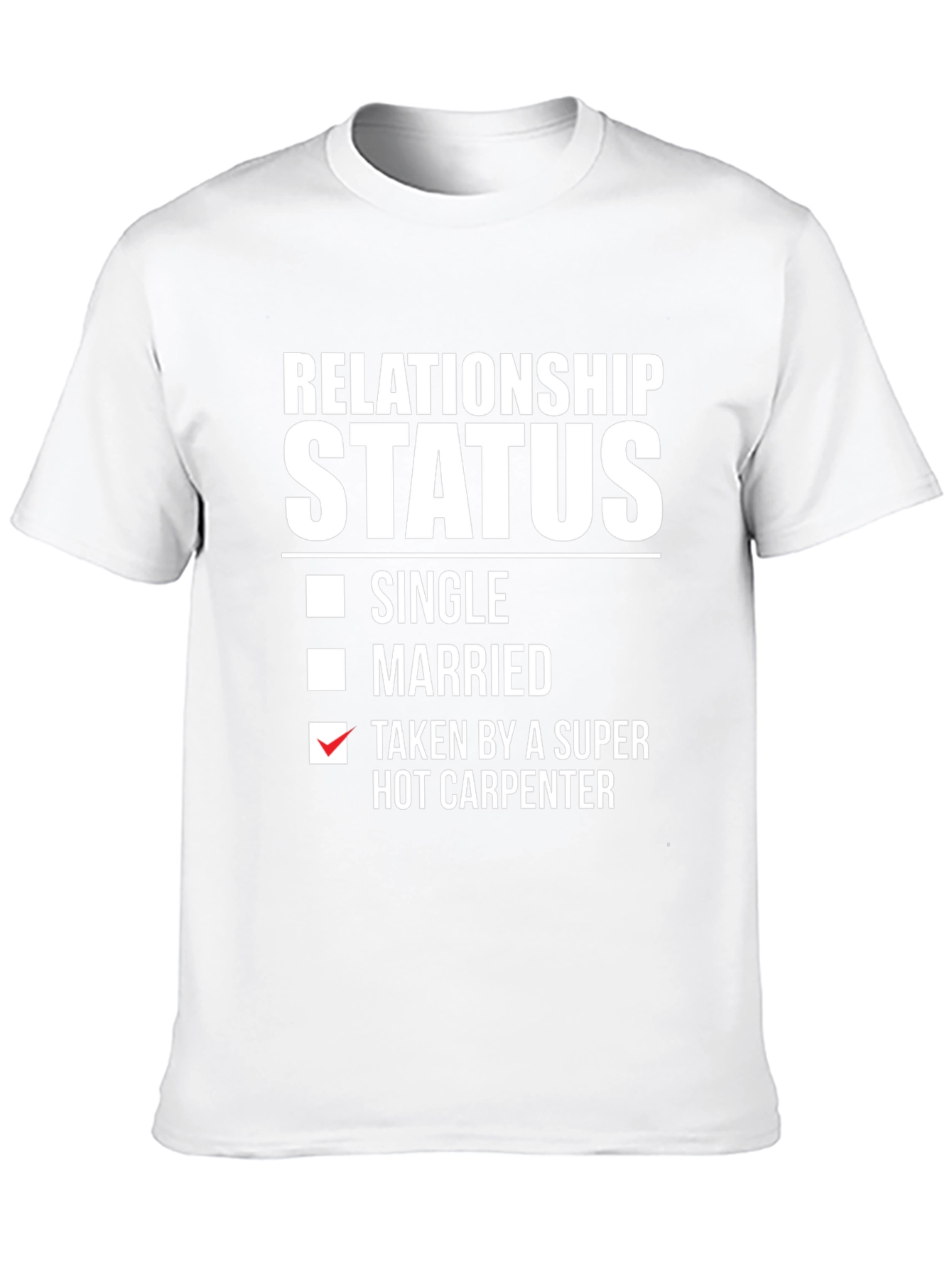 Relationship Status: Taken by Hot Carpenter T-Shirt