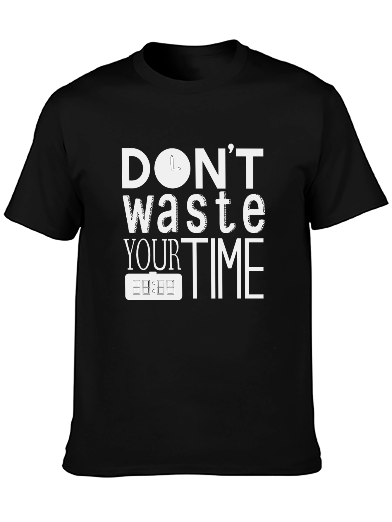 Dont Waste Your Time T-Shirt