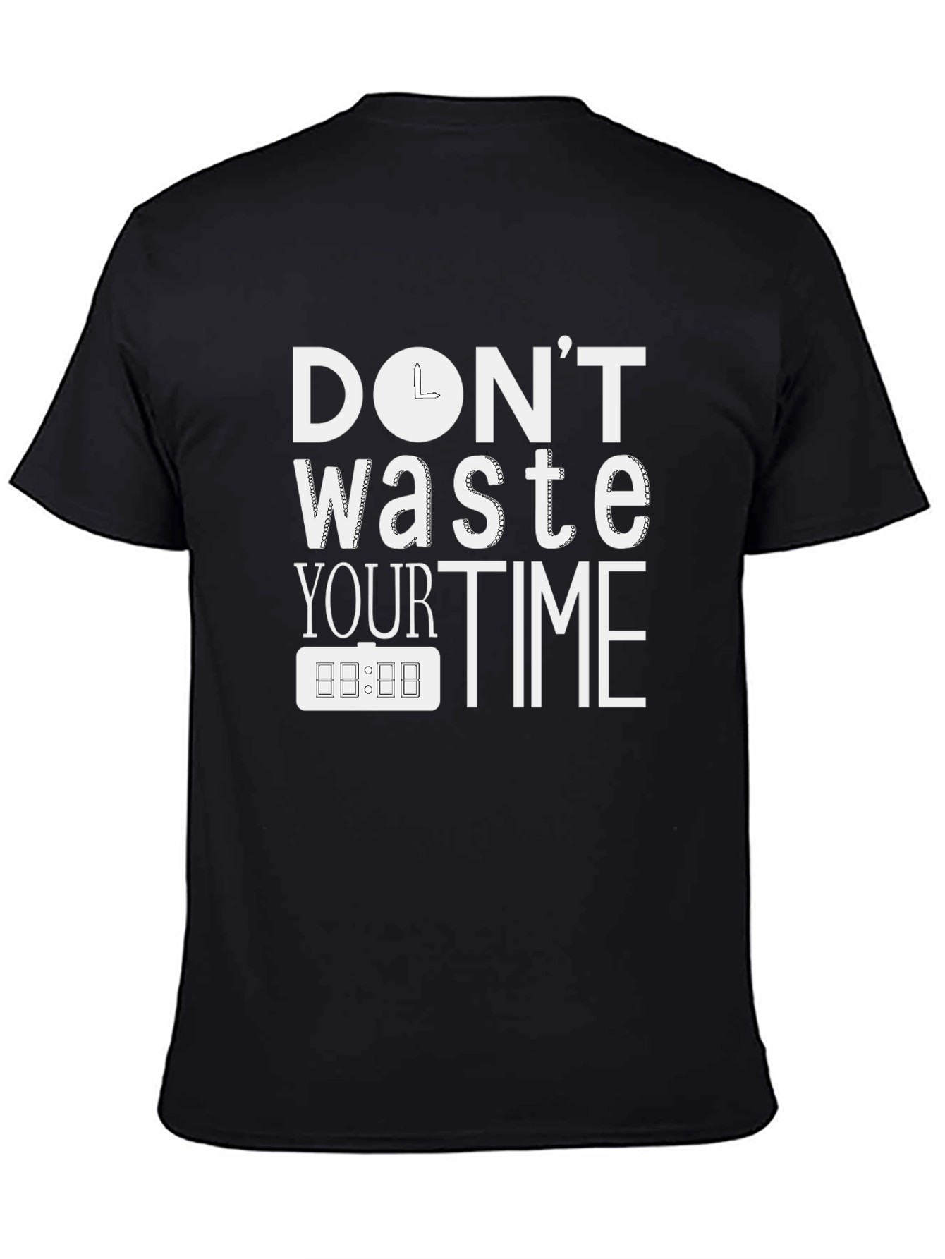 Dont Waste Your Time T-Shirt