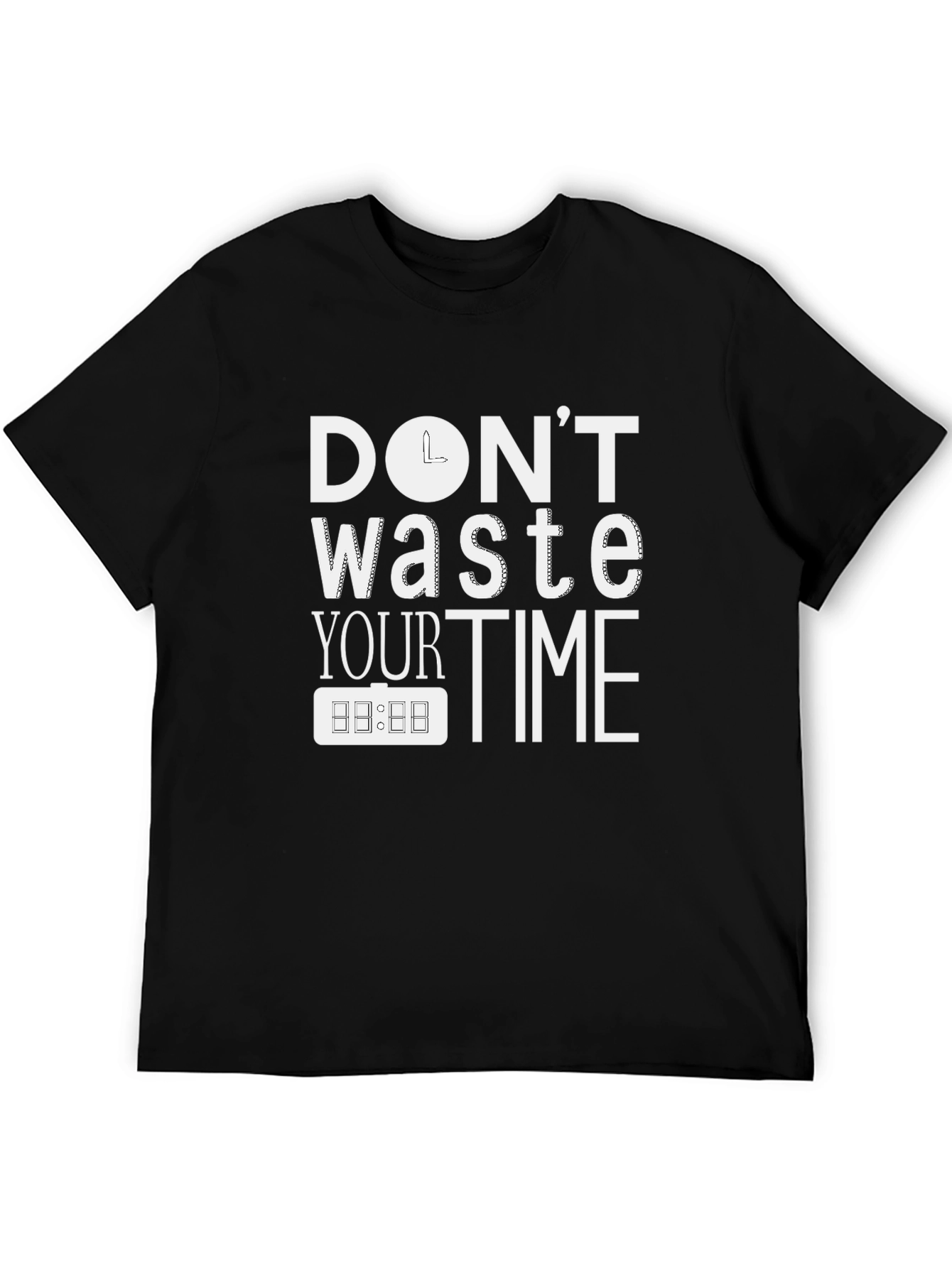 Dont Waste Your Time T-Shirt