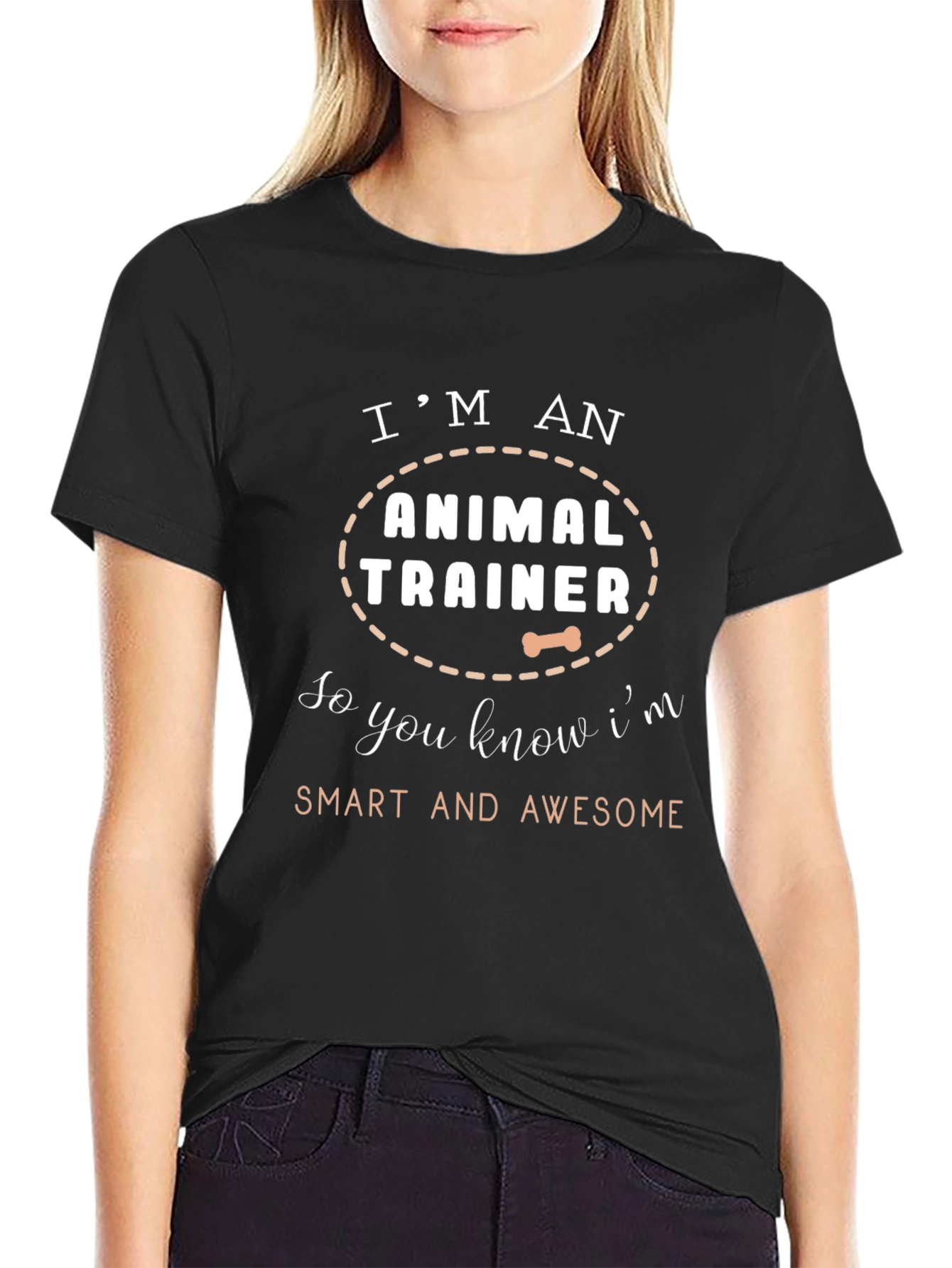 Animal Trainer T-Shirt - Smart and Awesome
