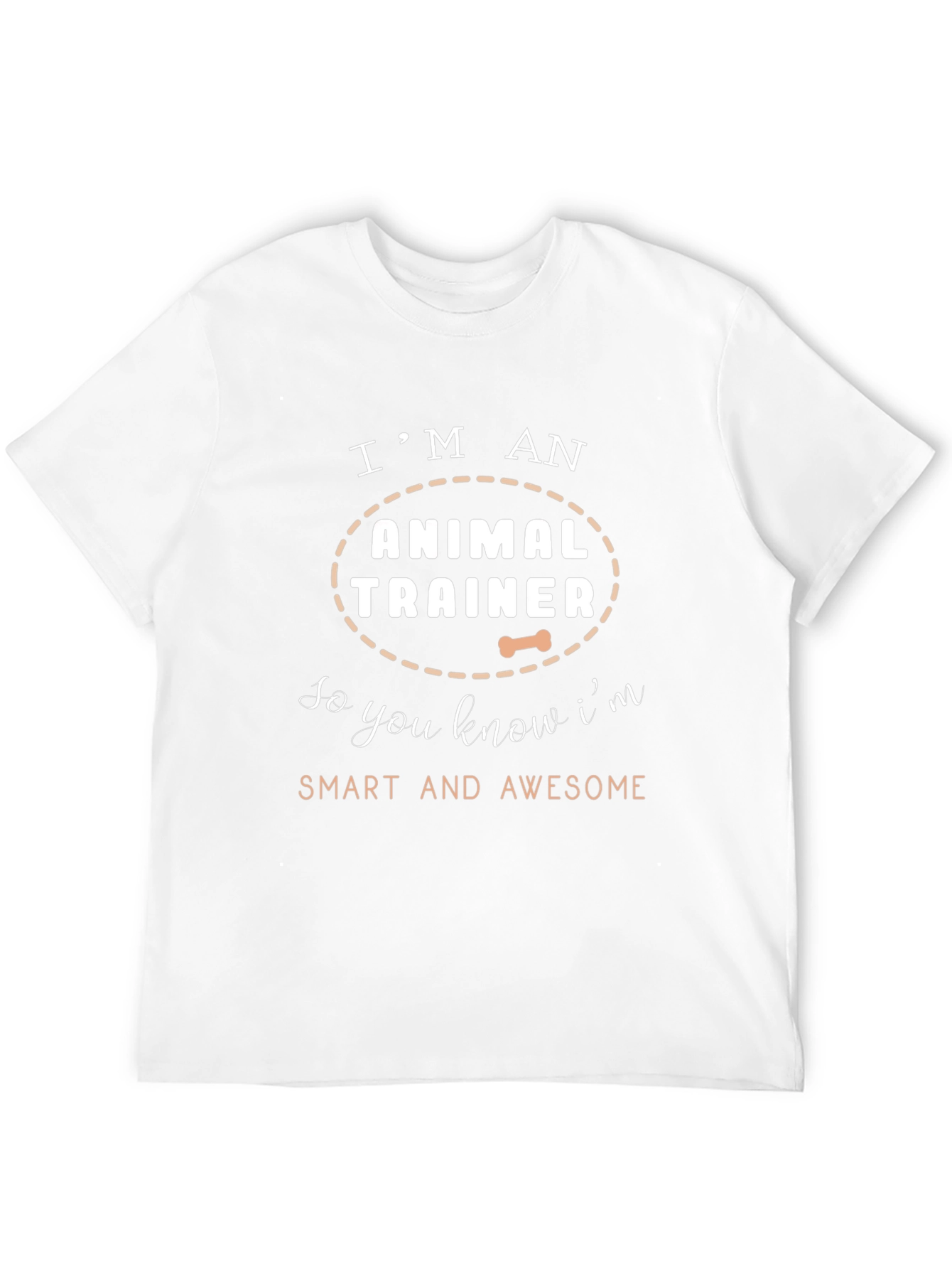 Animal Trainer T-Shirt - Smart and Awesome