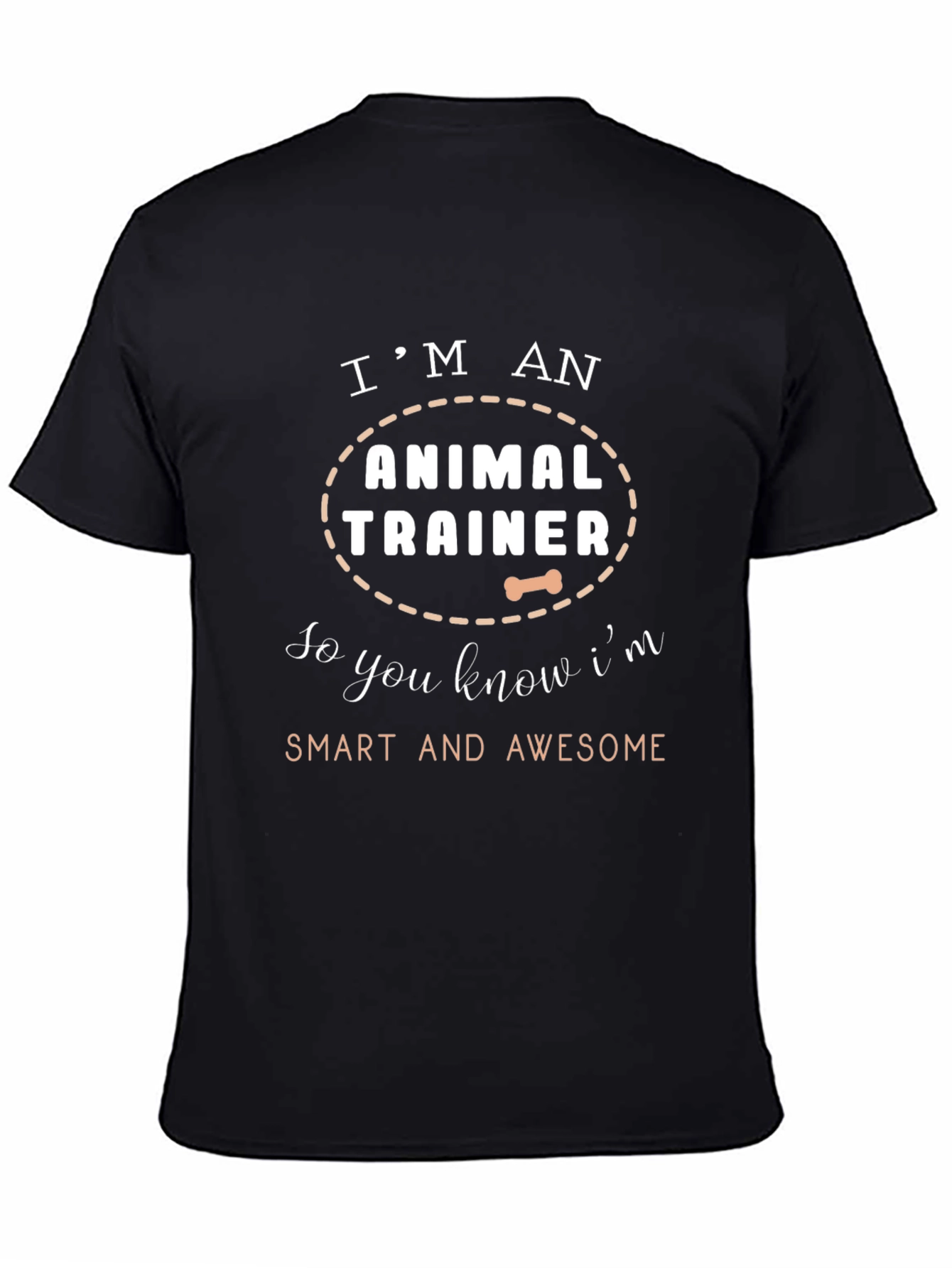 Animal Trainer T-Shirt - Smart and Awesome