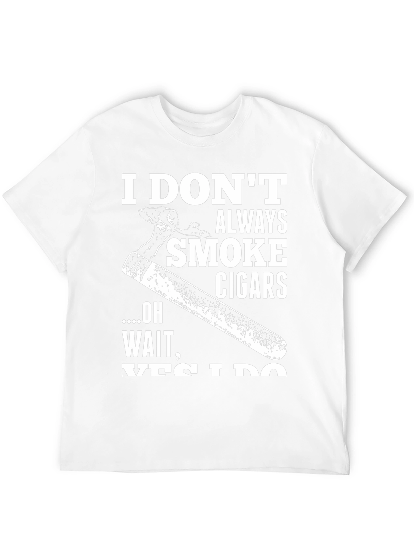 I Dont Always Smoke Cigars Graphic T-Shirt