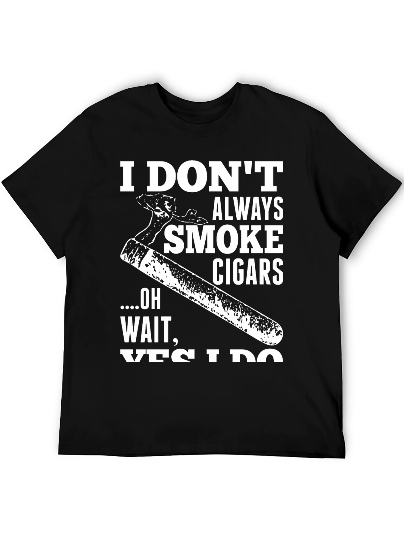 I Dont Always Smoke Cigars Graphic T-Shirt