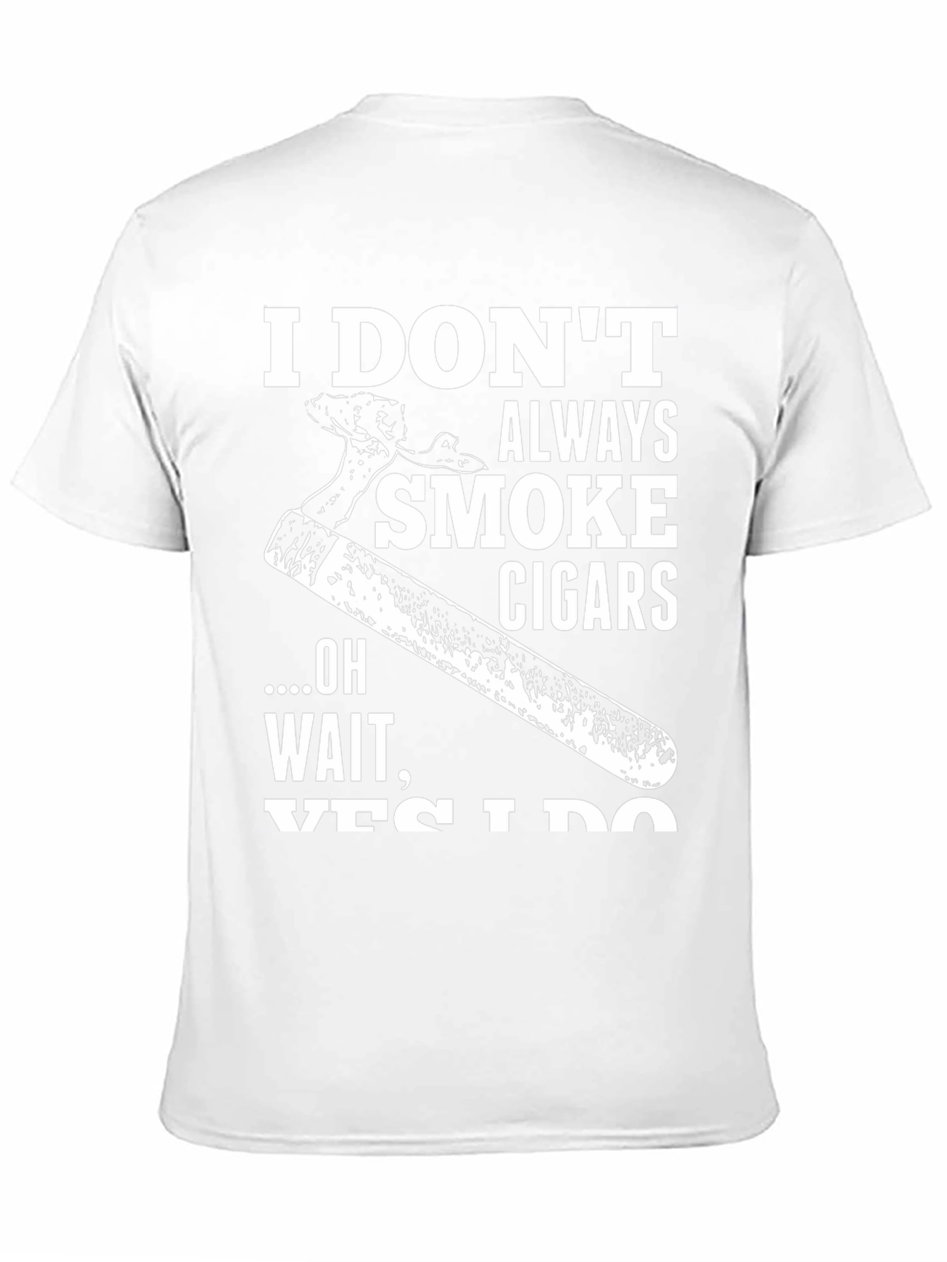 I Dont Always Smoke Cigars Graphic T-Shirt