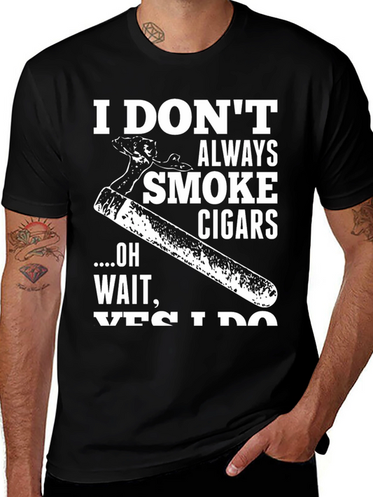 I Dont Always Smoke Cigars Graphic T-Shirt