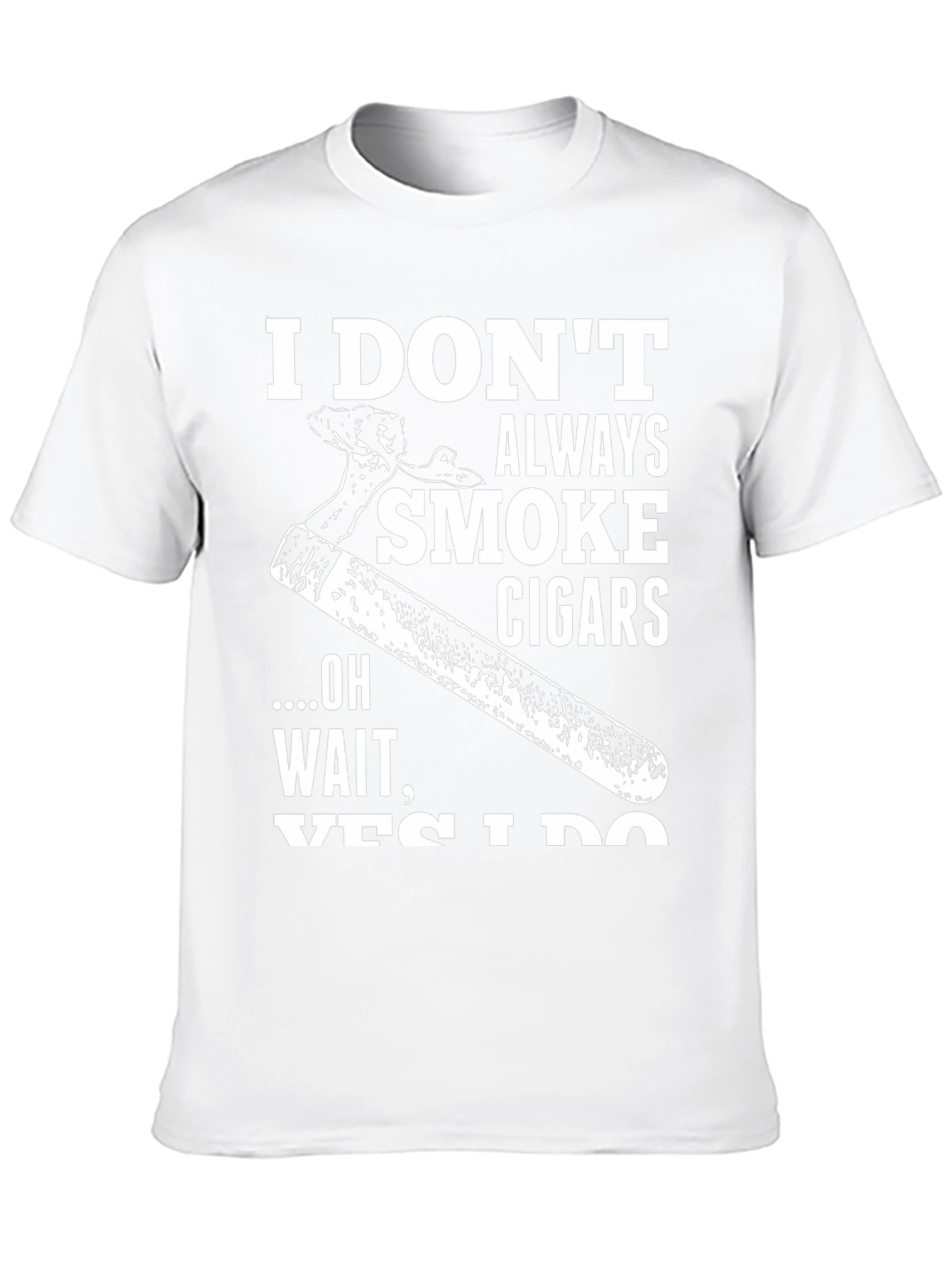 I Dont Always Smoke Cigars Graphic T-Shirt