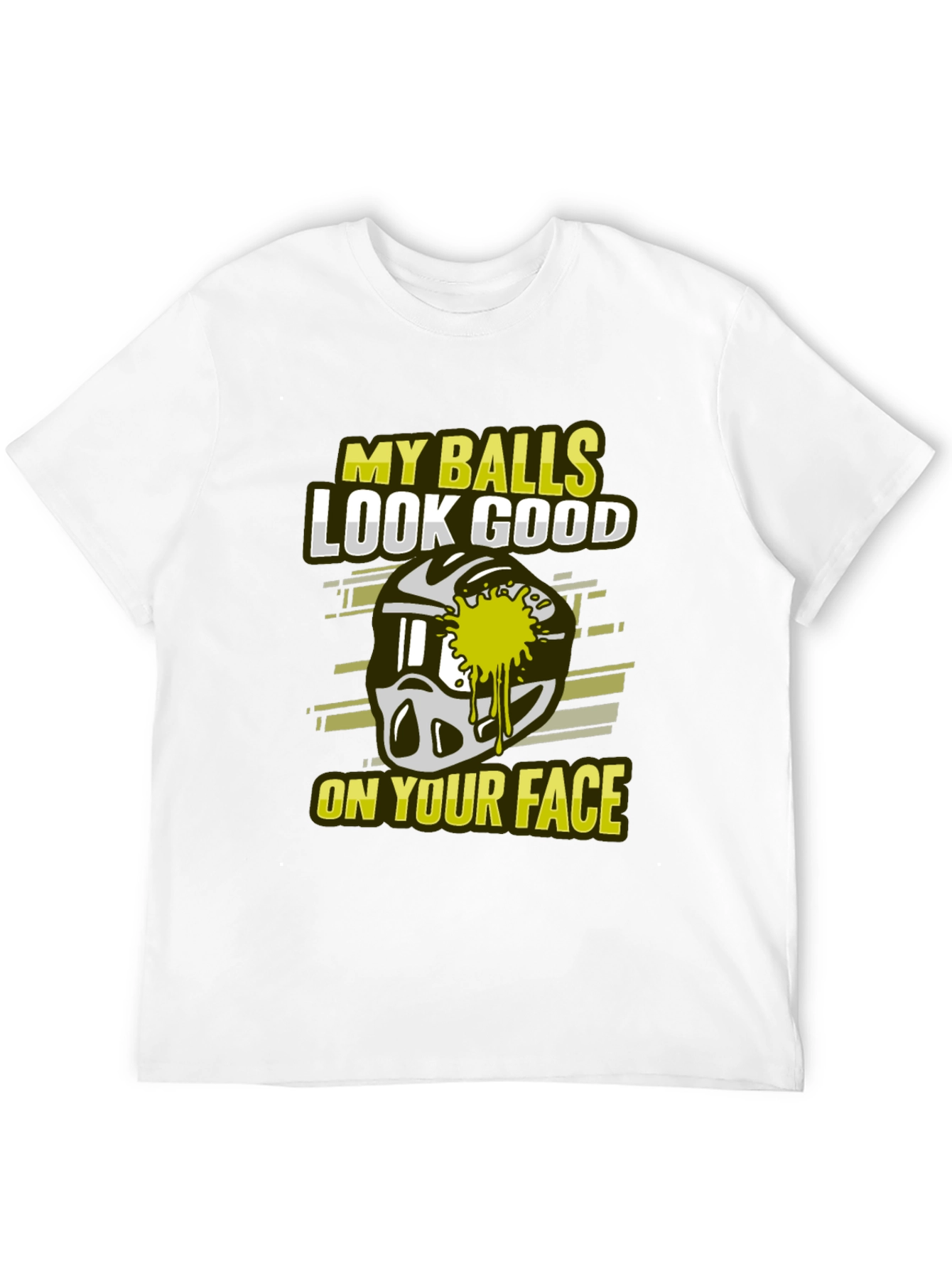 My Balls Look Good On Your Face T-Shirt