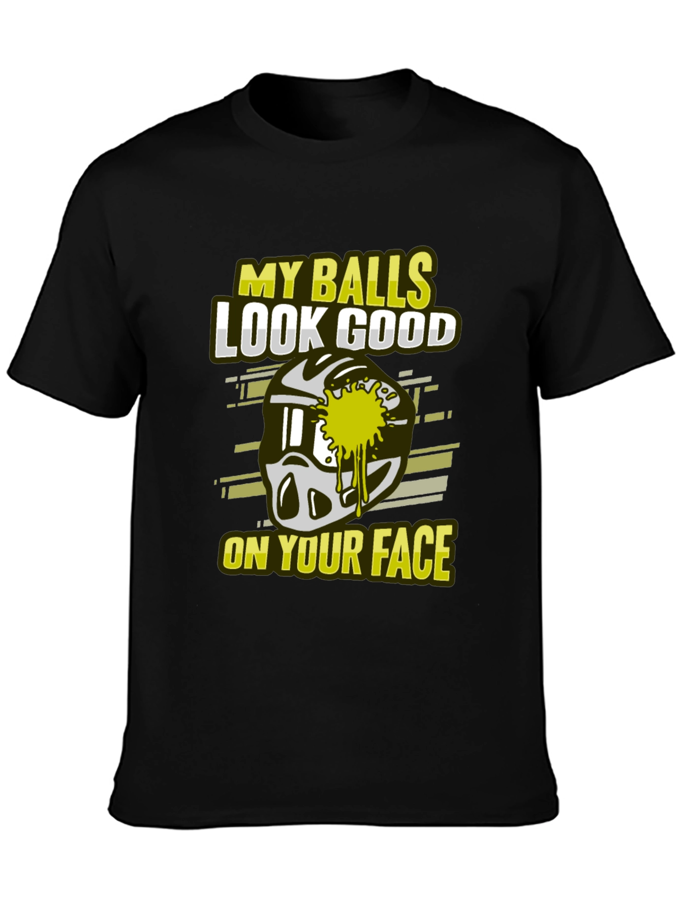 My Balls Look Good On Your Face T-Shirt