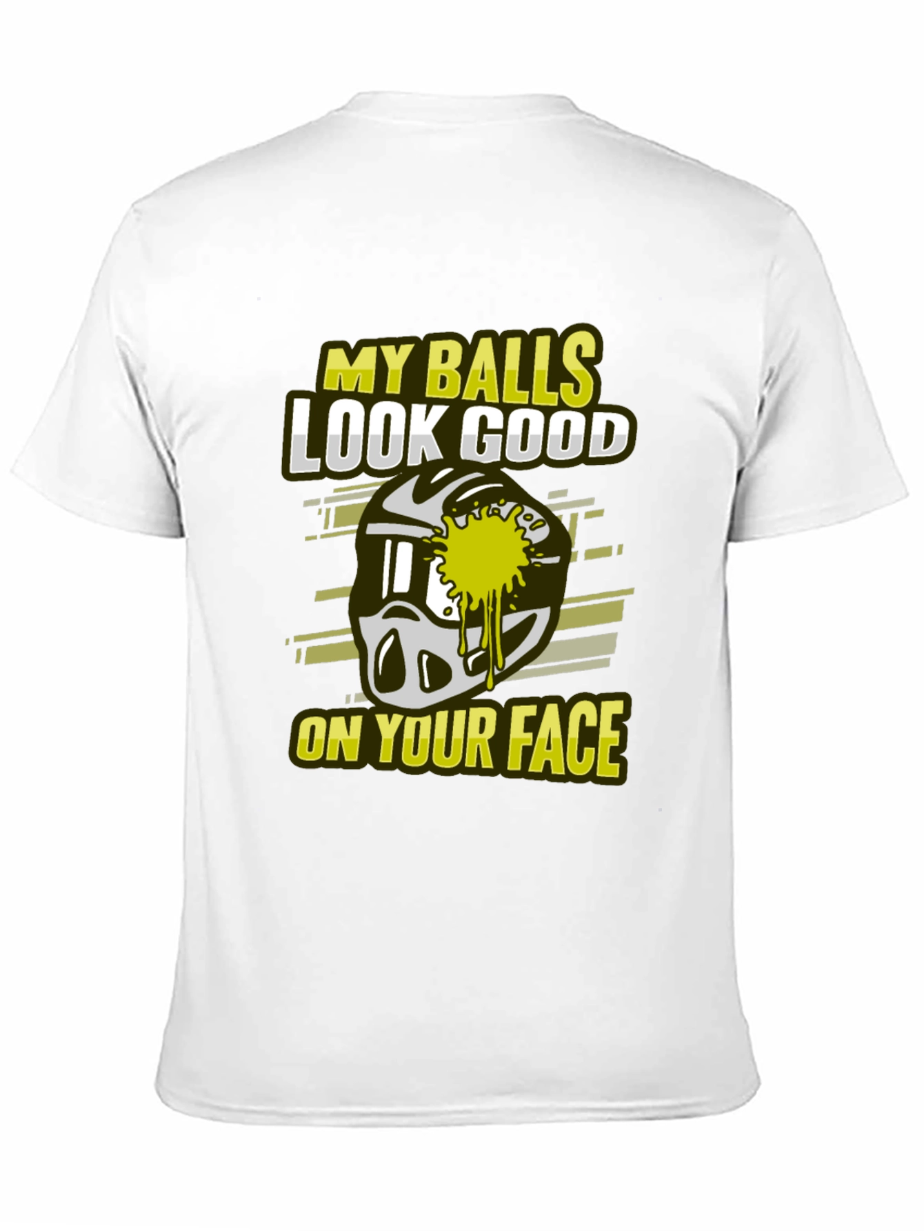 My Balls Look Good On Your Face T-Shirt