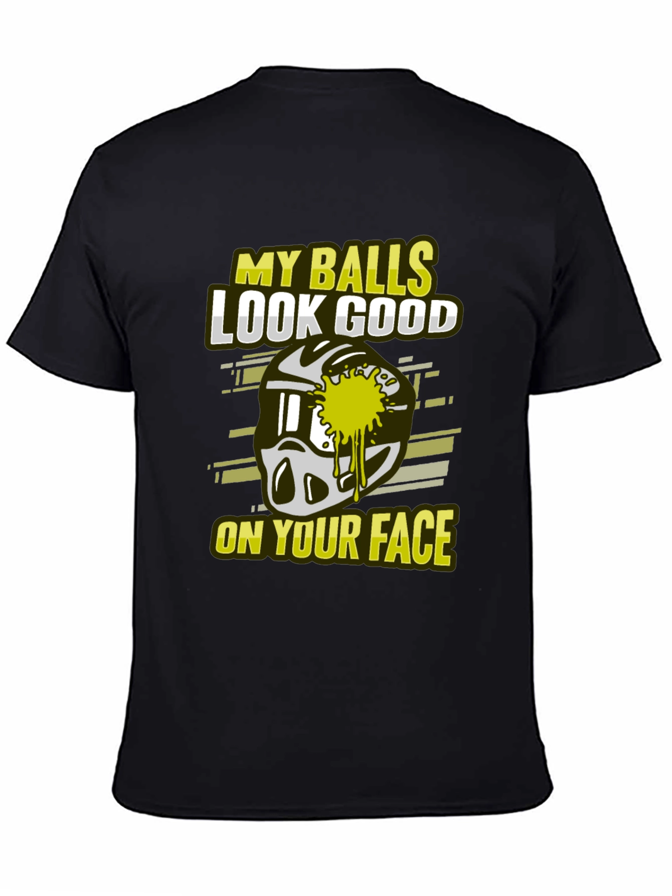 My Balls Look Good On Your Face T-Shirt