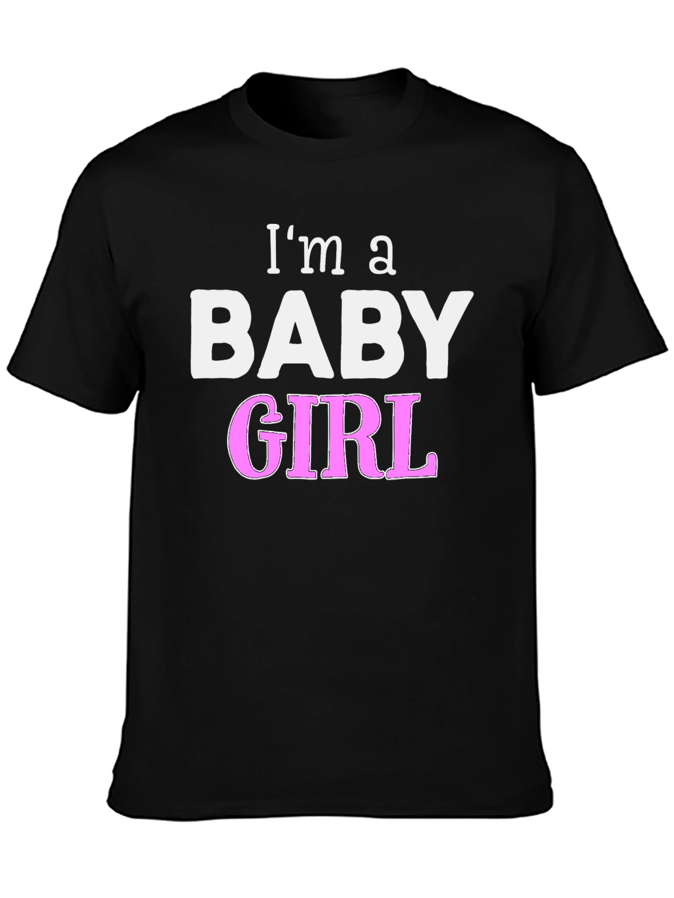 Im a Baby Girl Novelty T-Shirt