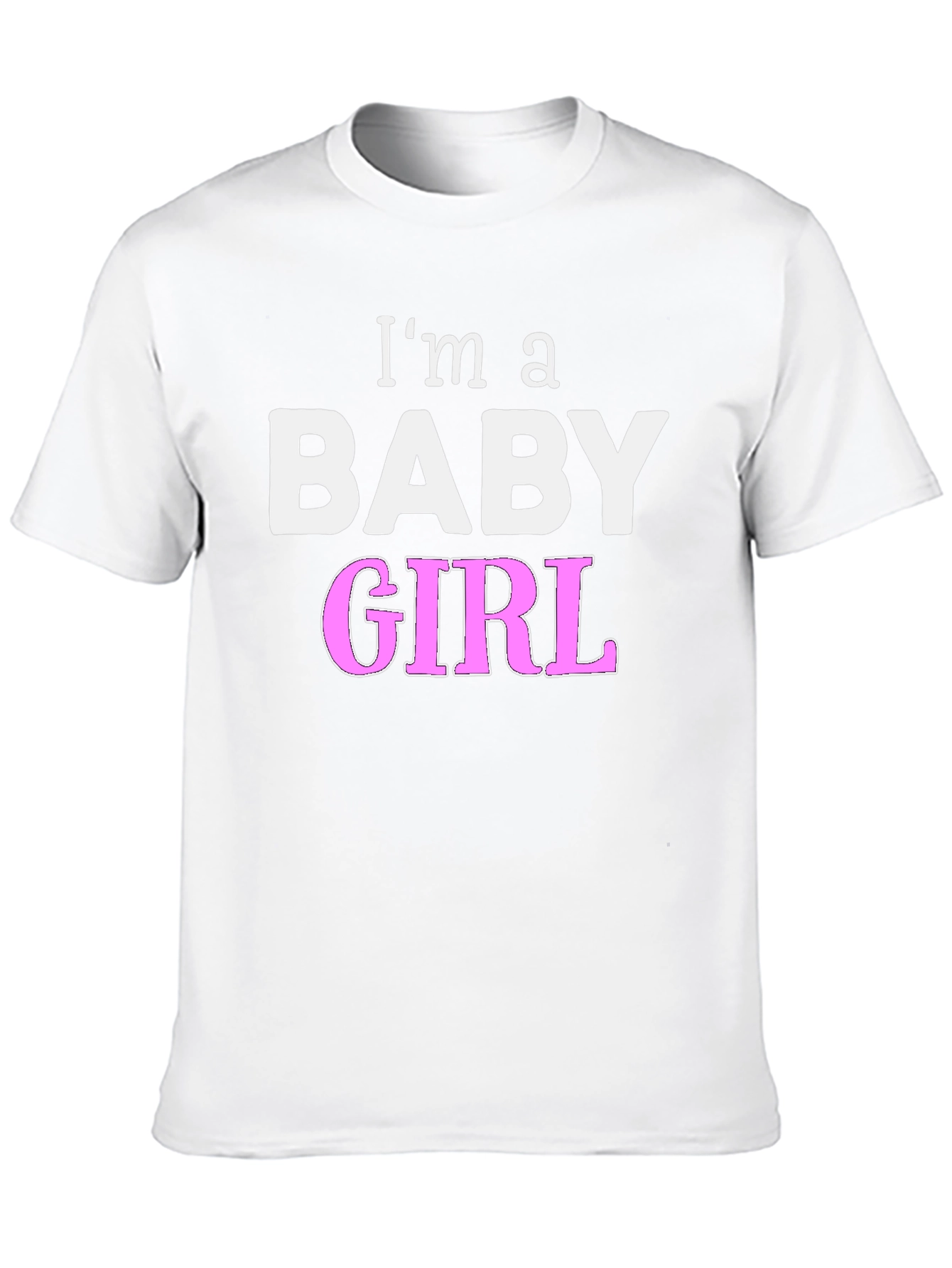 Im a Baby Girl Novelty T-Shirt