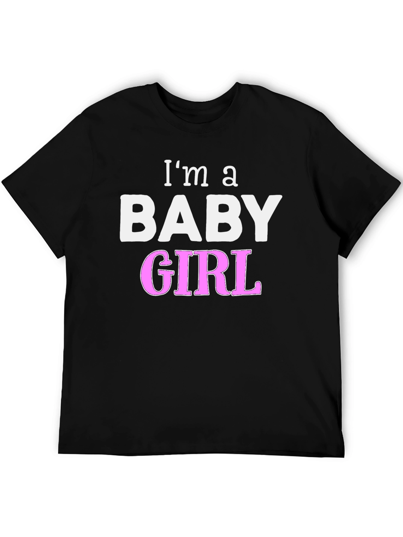 Im a Baby Girl Novelty T-Shirt
