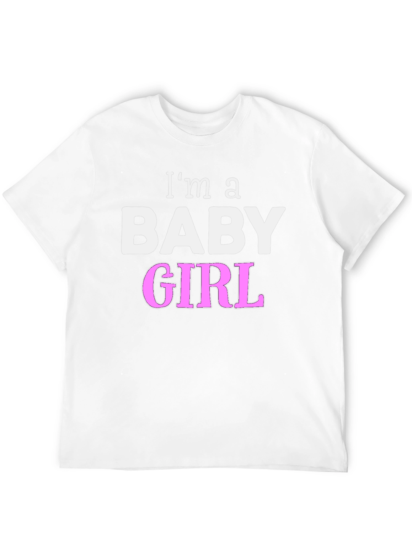 Im a Baby Girl Novelty T-Shirt