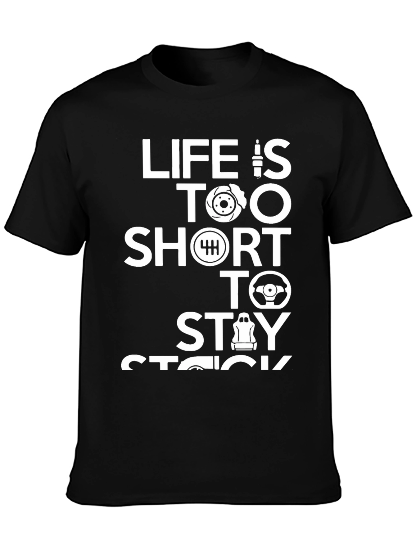 Life is Too Short To Stay Stock T-Shirt