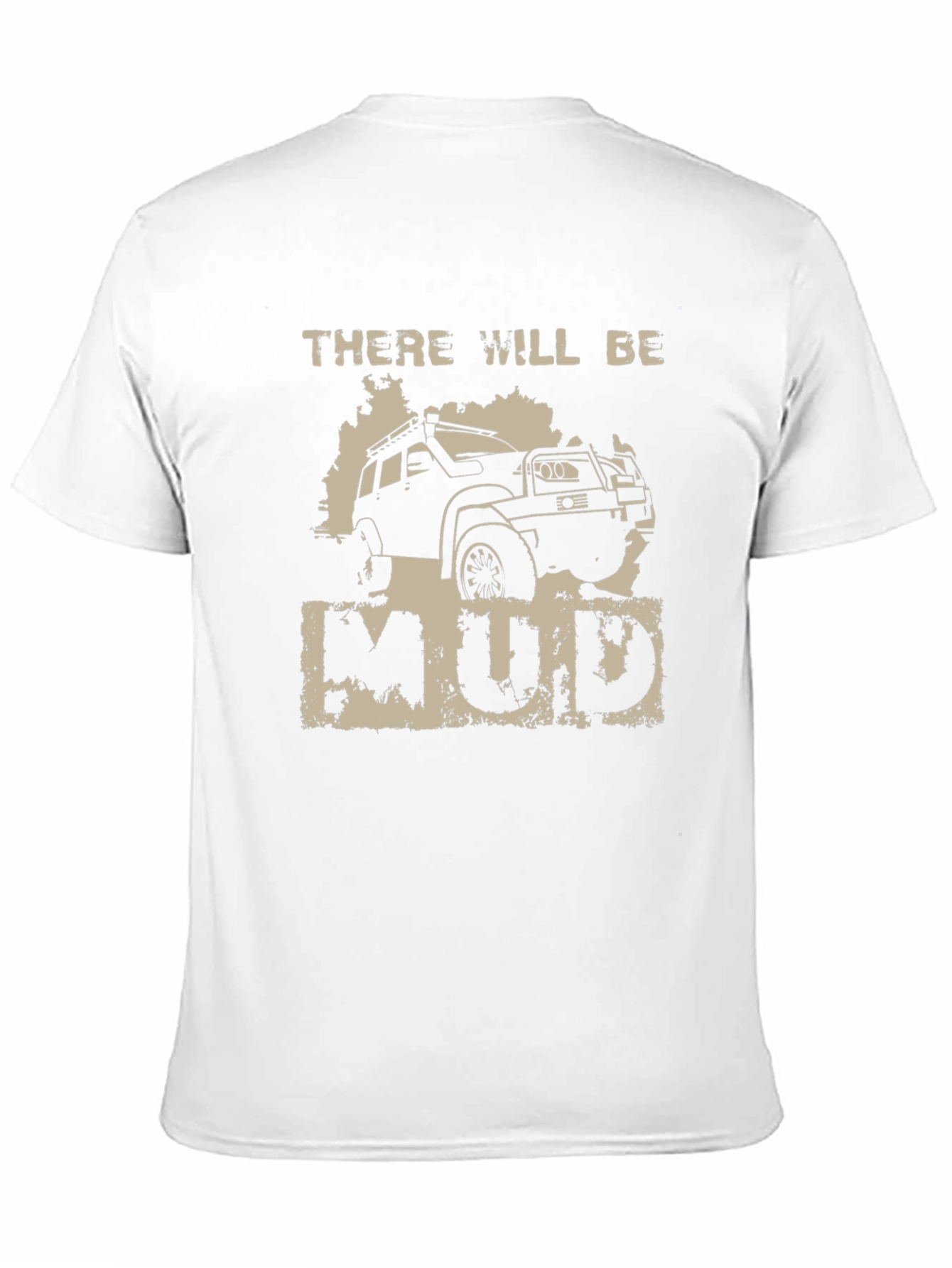 There Will Be Mud T-Shirt - Off-Road Adventure Tee