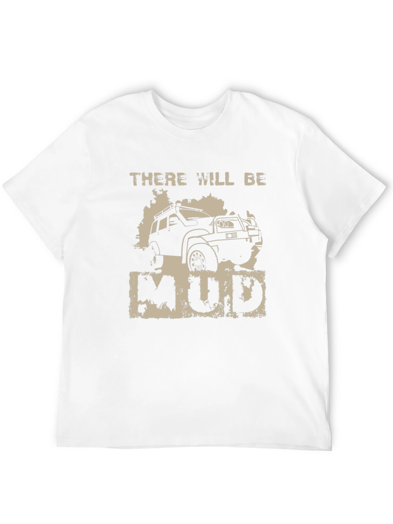 There Will Be Mud T-Shirt - Off-Road Adventure Tee