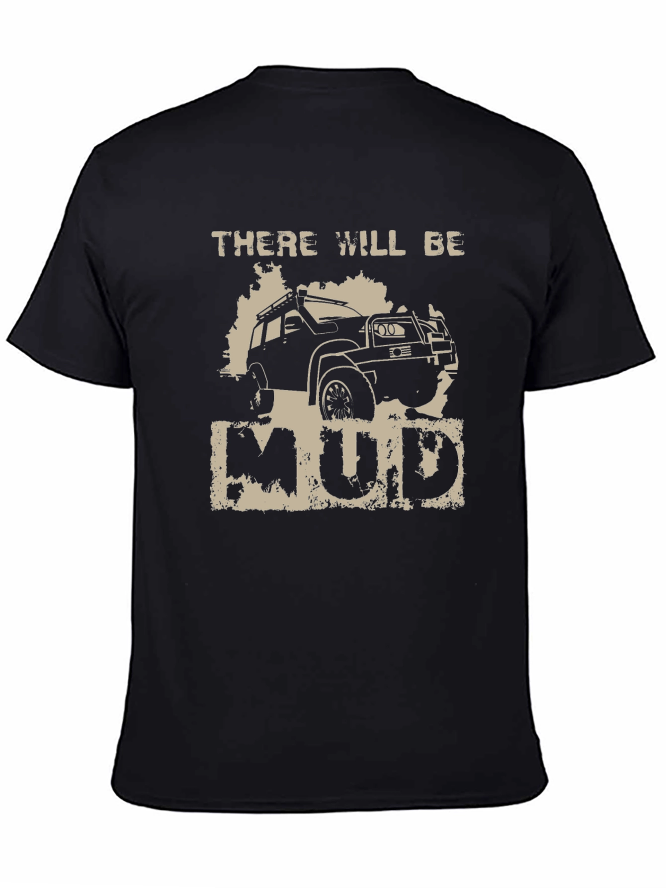 There Will Be Mud T-Shirt - Off-Road Adventure Tee