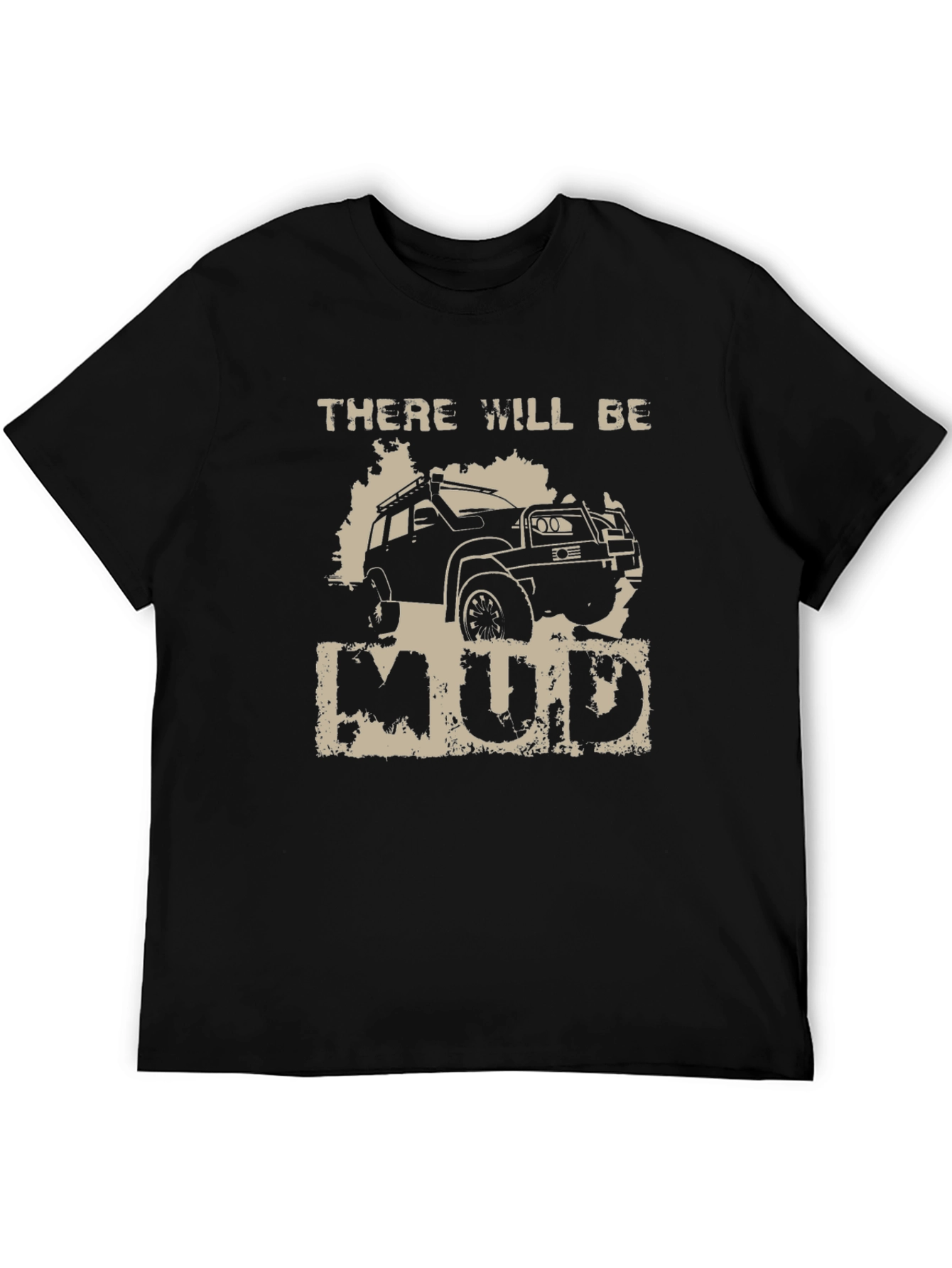 There Will Be Mud T-Shirt - Off-Road Adventure Tee