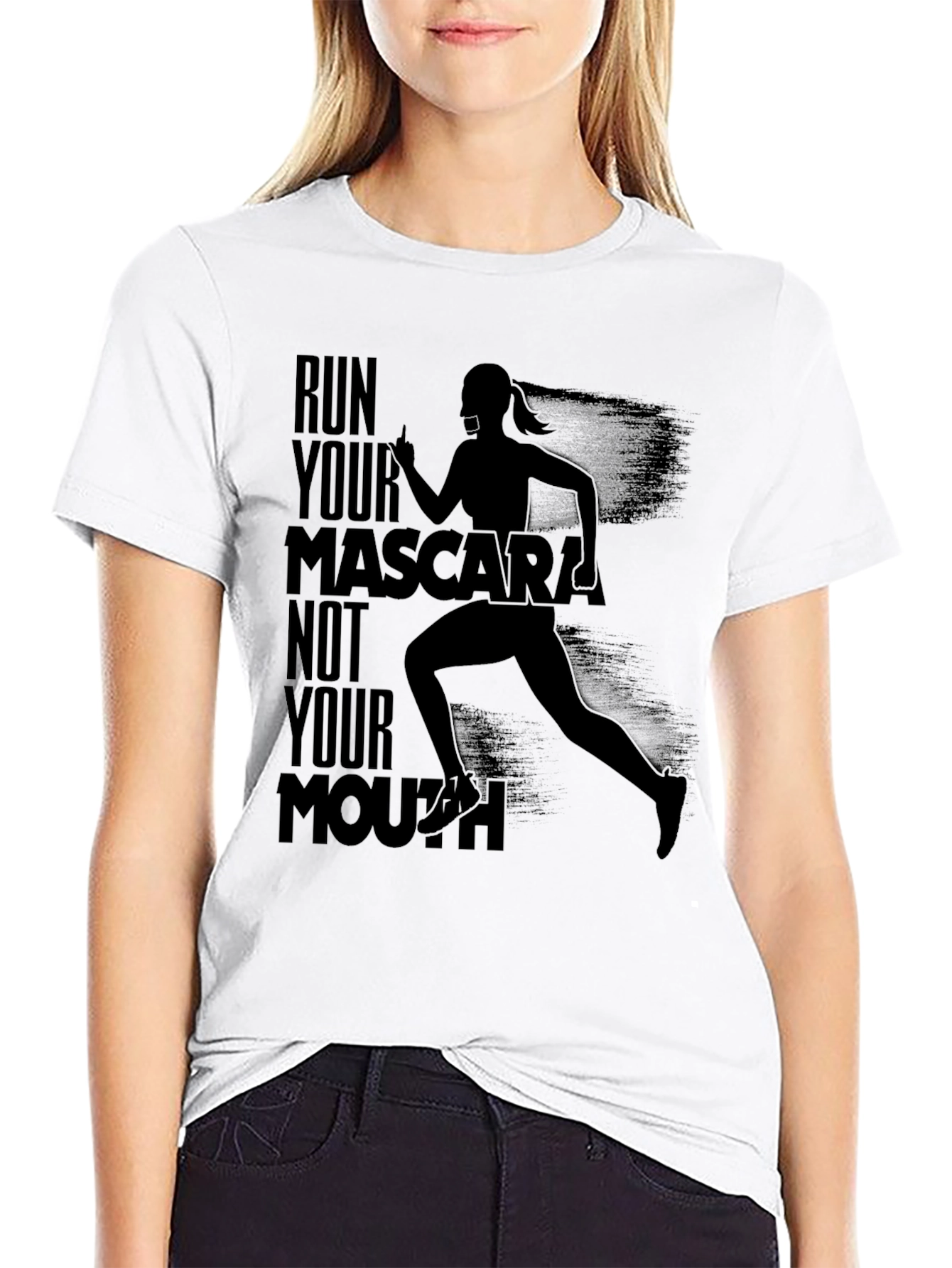 Run Your Mascara Not Your Mouth T-Shirt