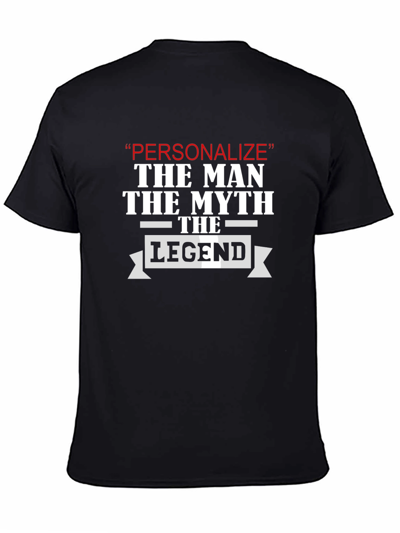 Personalize The Man Myth Legend T-Shirt