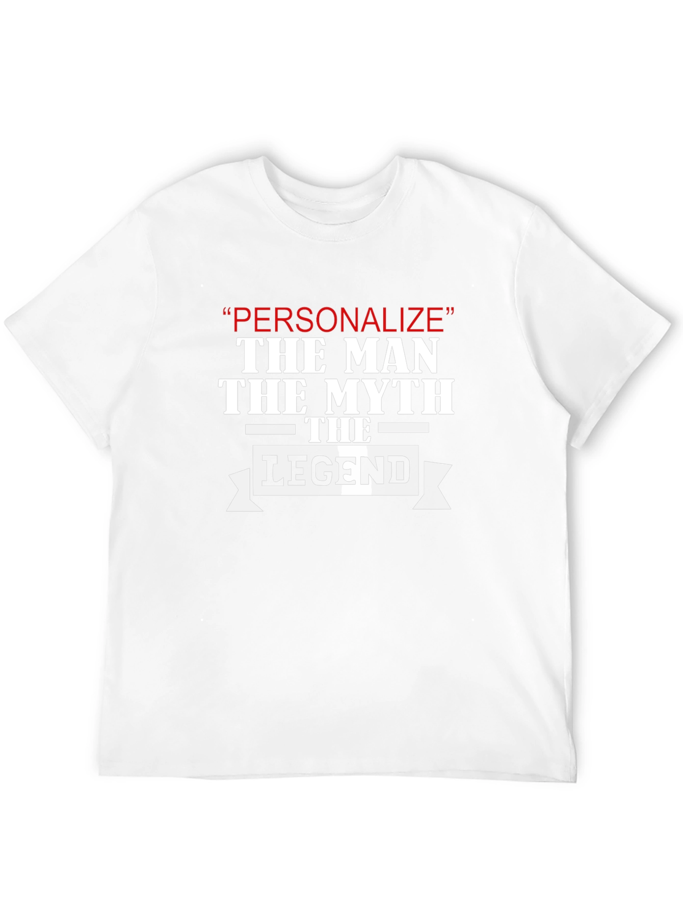 Personalize The Man Myth Legend T-Shirt