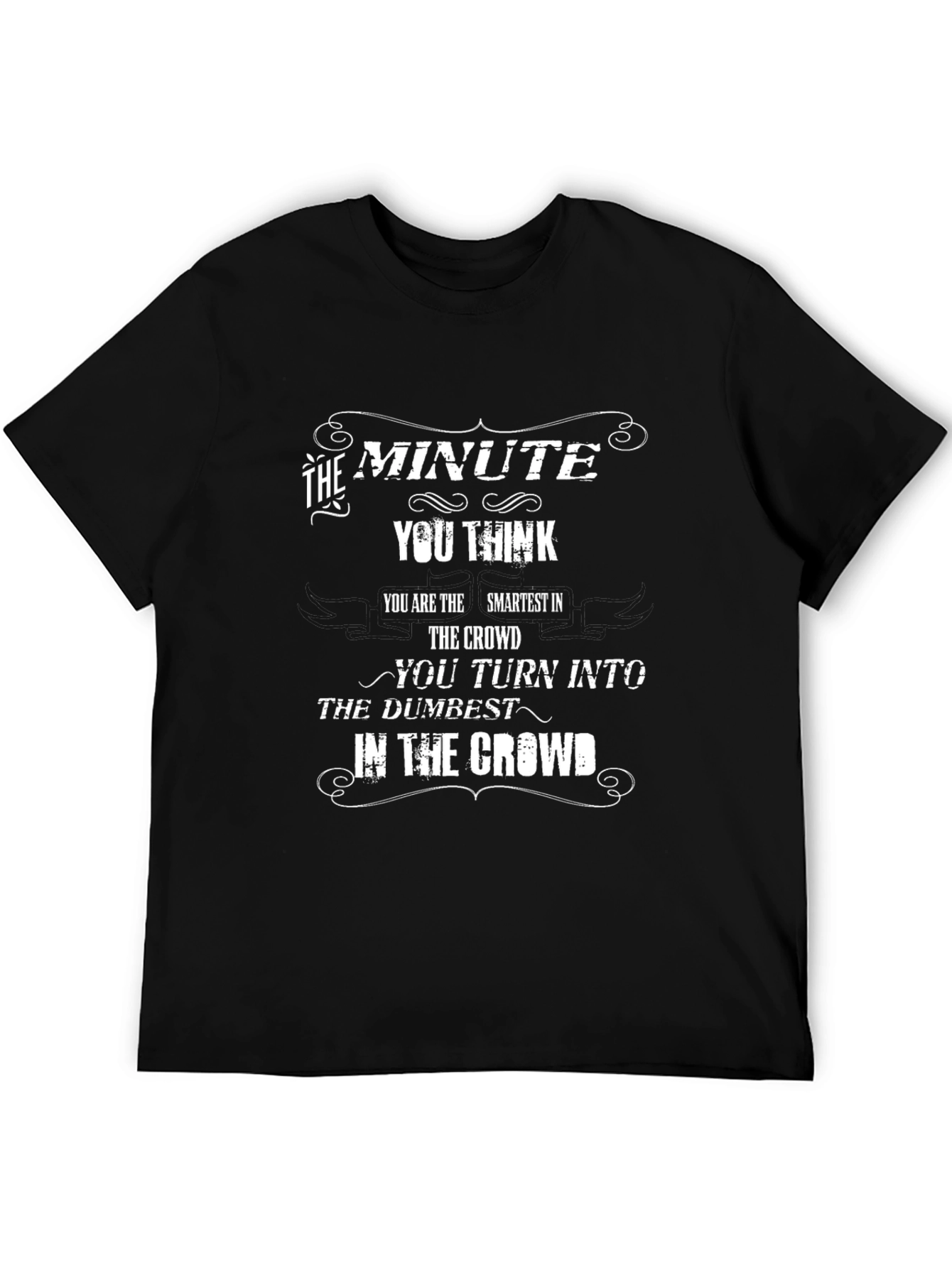 The Minute You Think T-Shirt
