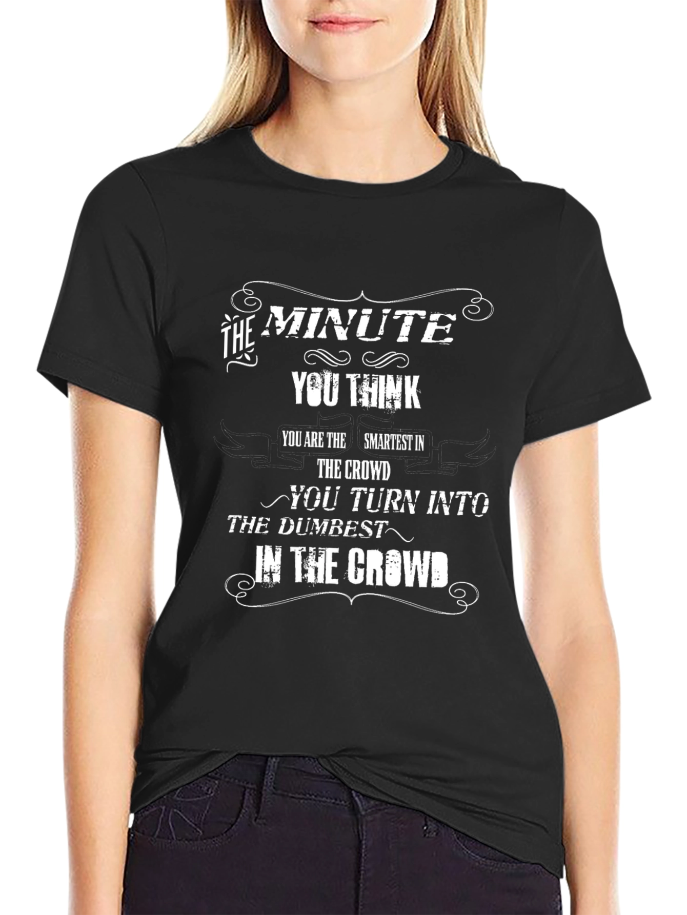 The Minute You Think T-Shirt