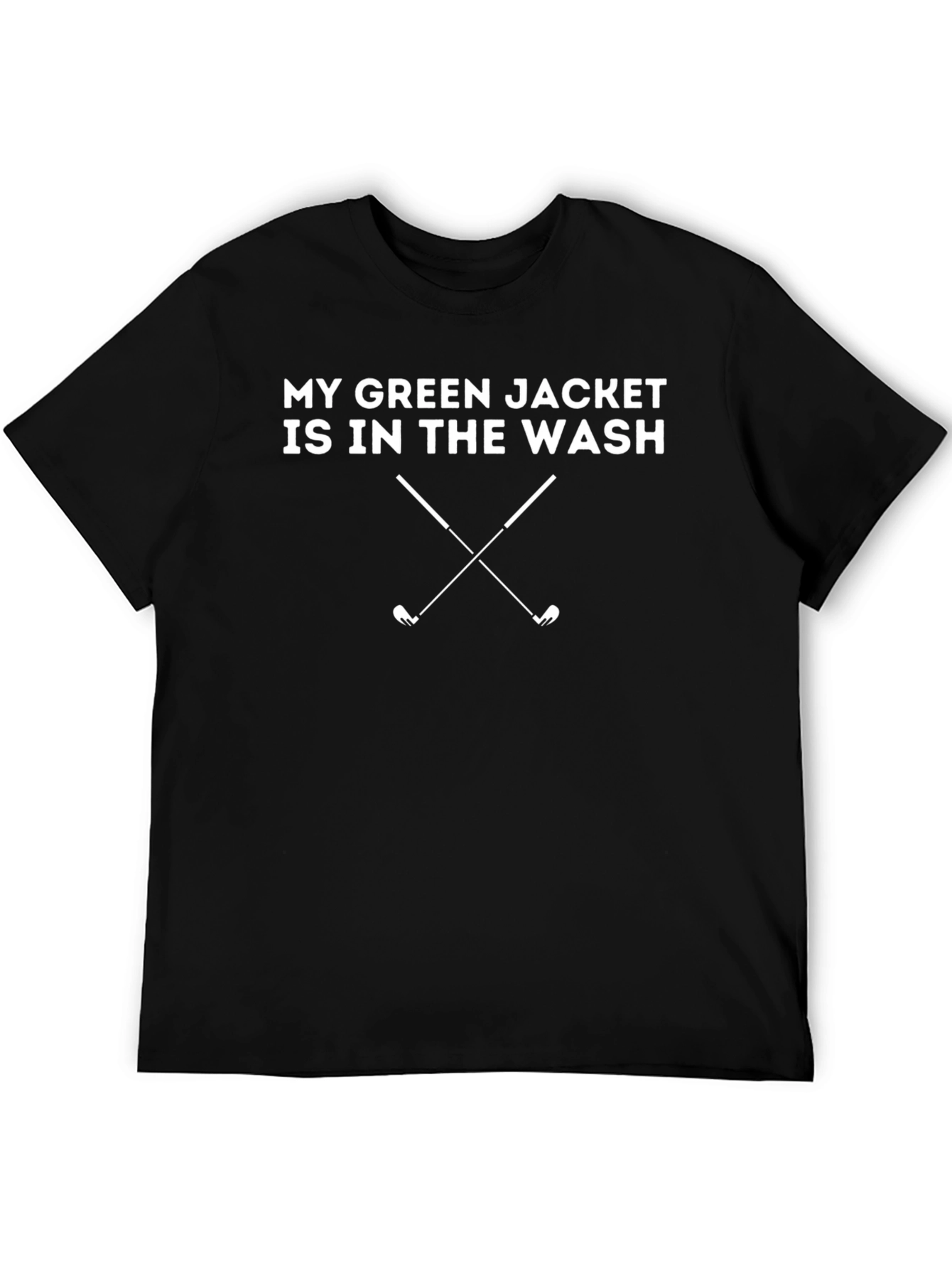 My Green Jacket Is In The Wash Golf T-Shirt