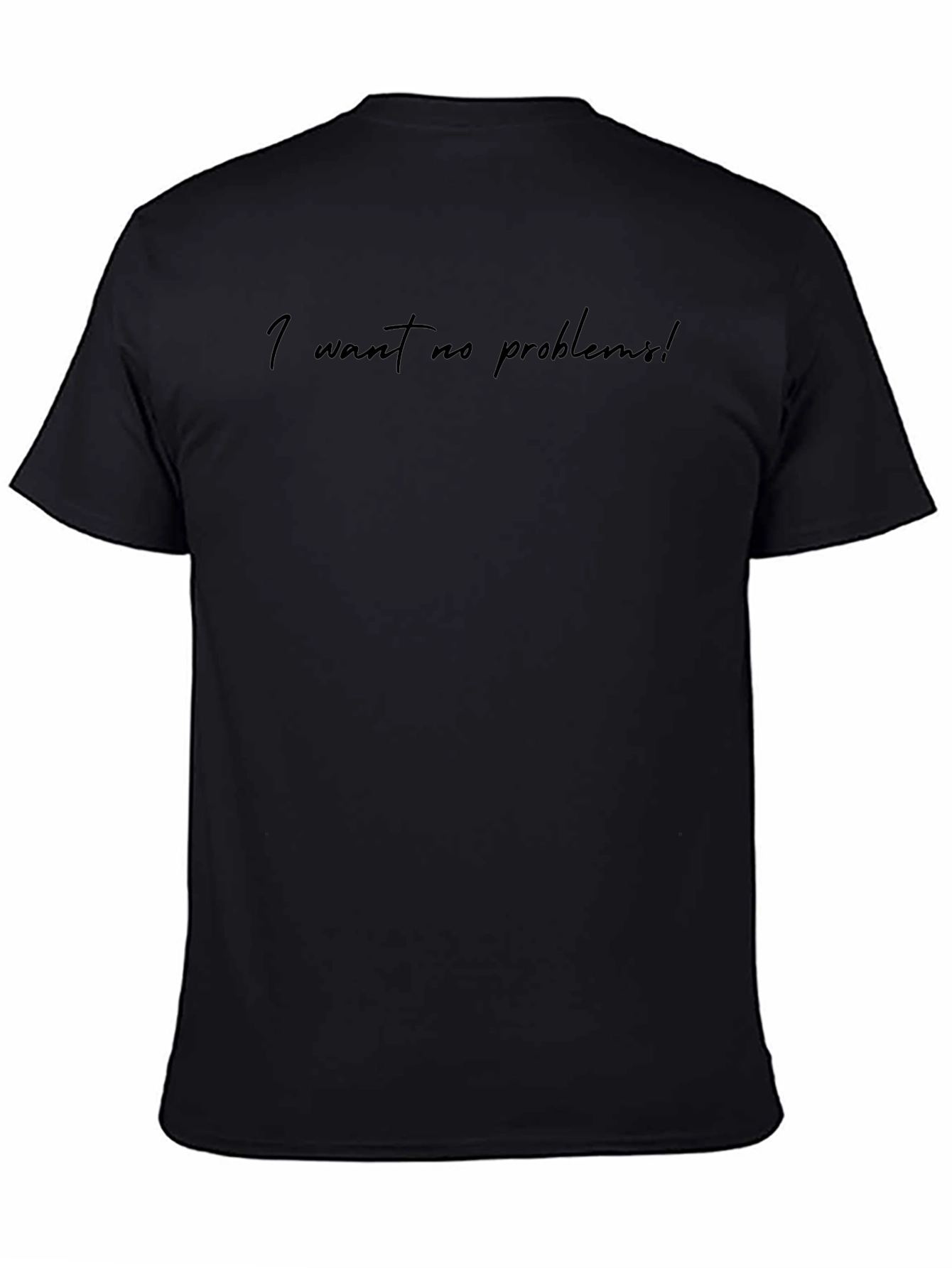 I Want No Problems! Black Graphic Tee