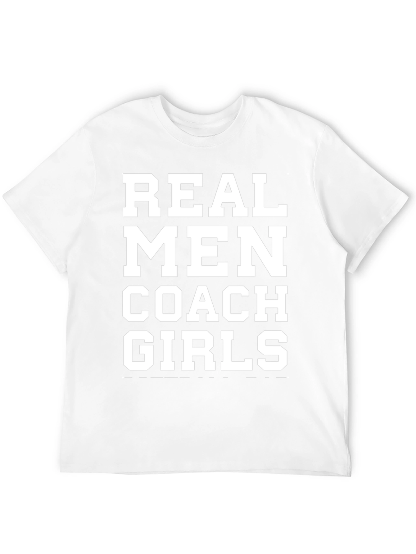 Real Men Coach Girls T-Shirt