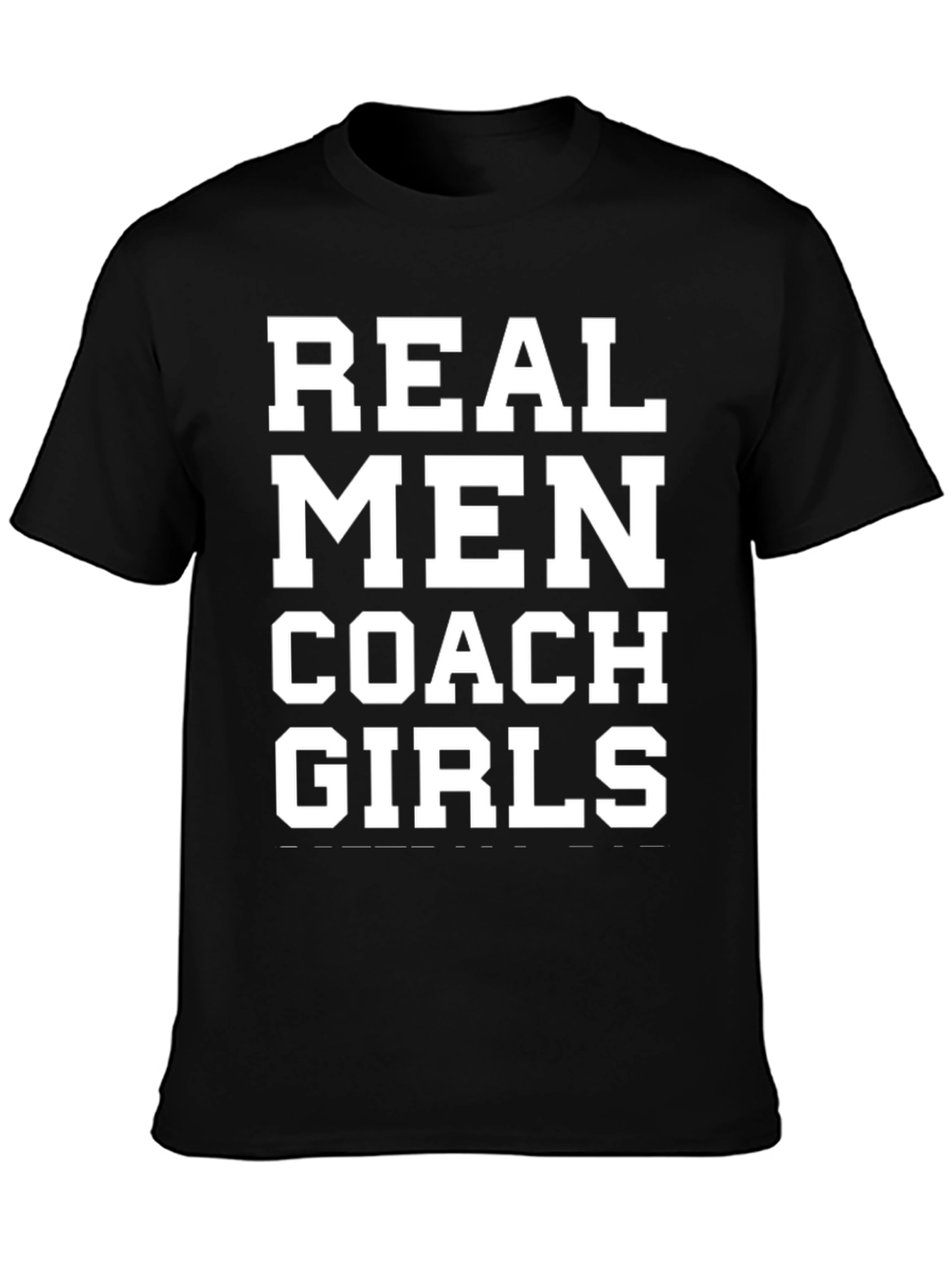 Real Men Coach Girls T-Shirt