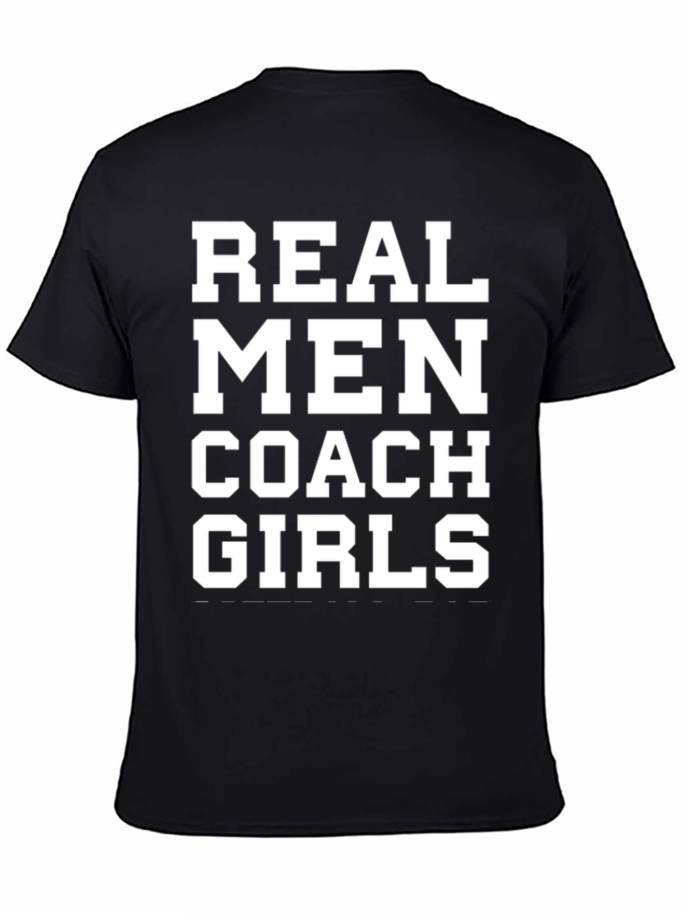 Real Men Coach Girls T-Shirt