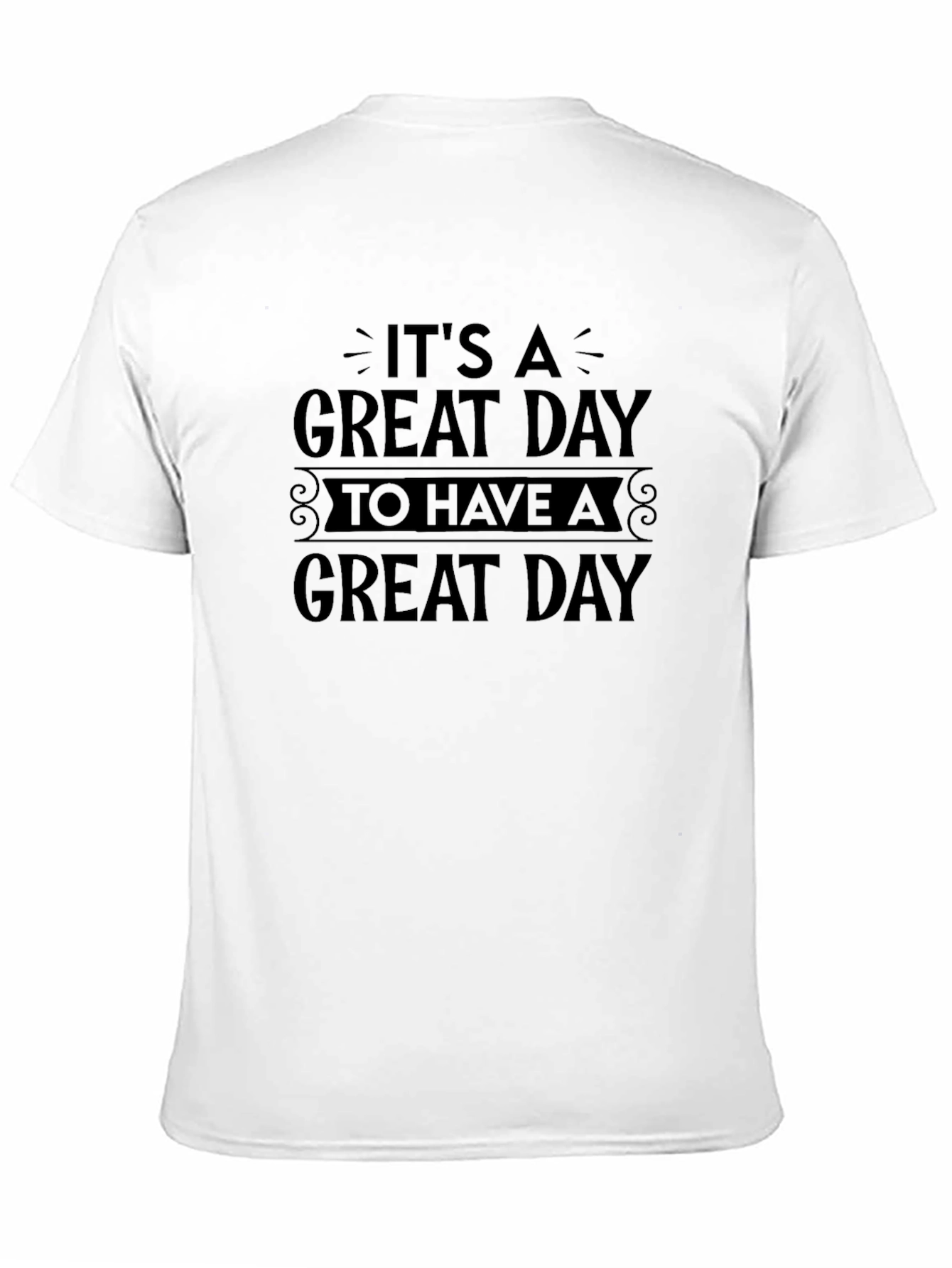 Its A Great Day T-Shirt
