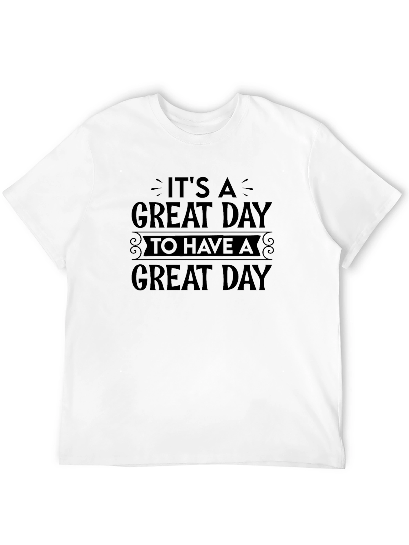 Its A Great Day T-Shirt