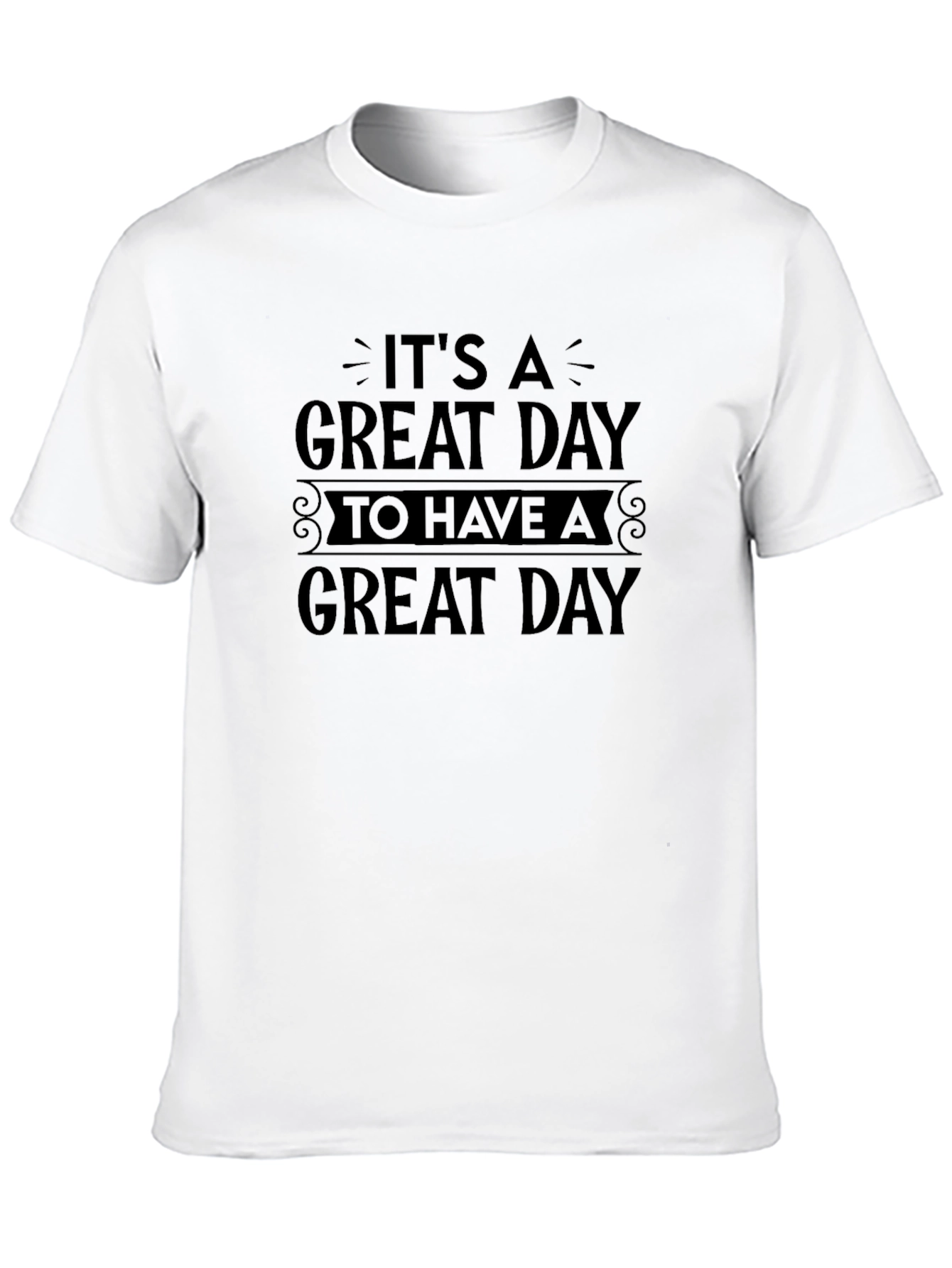 Its A Great Day T-Shirt