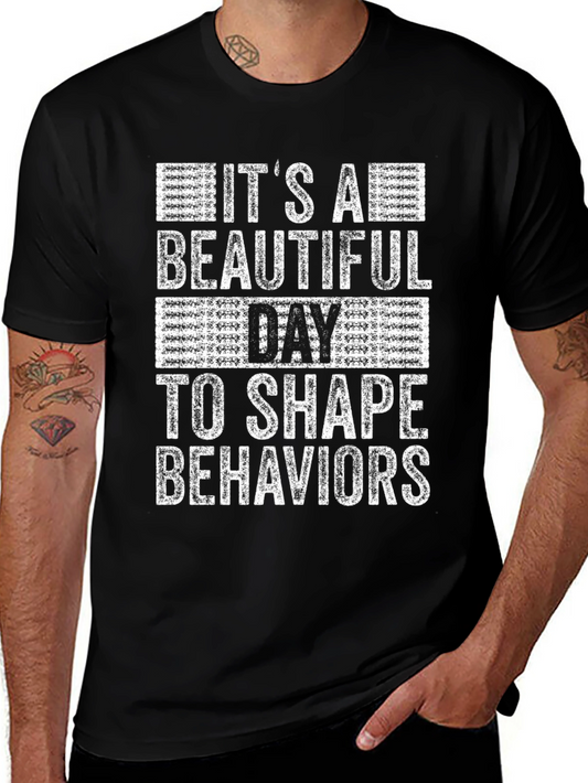 Its A Beautiful Day To Shape Behaviors Black T-Shirt