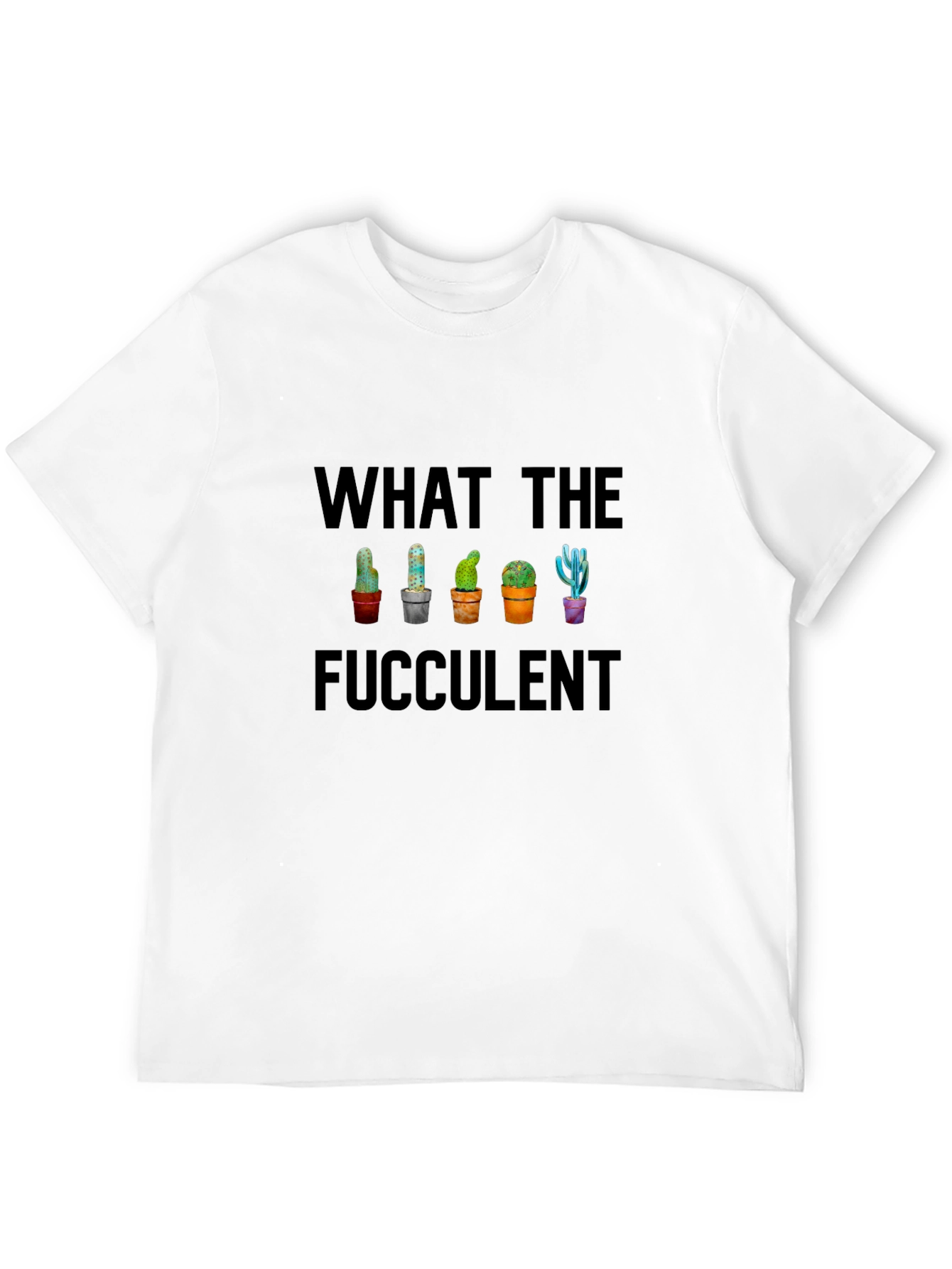 What the Fucculent Cactus T-Shirt - Funny Succulent Tee