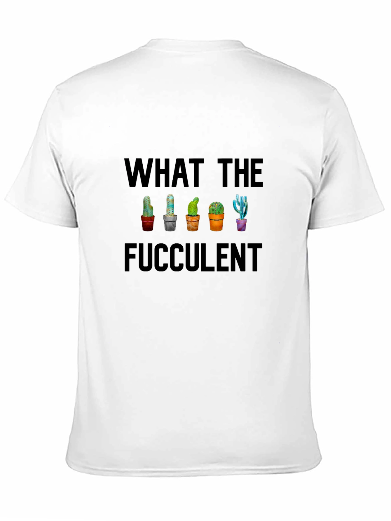What the Fucculent Cactus T-Shirt - Funny Succulent Tee