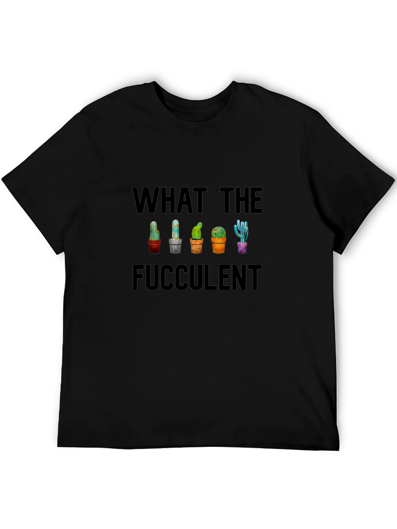 What the Fucculent Cactus T-Shirt - Funny Succulent Tee