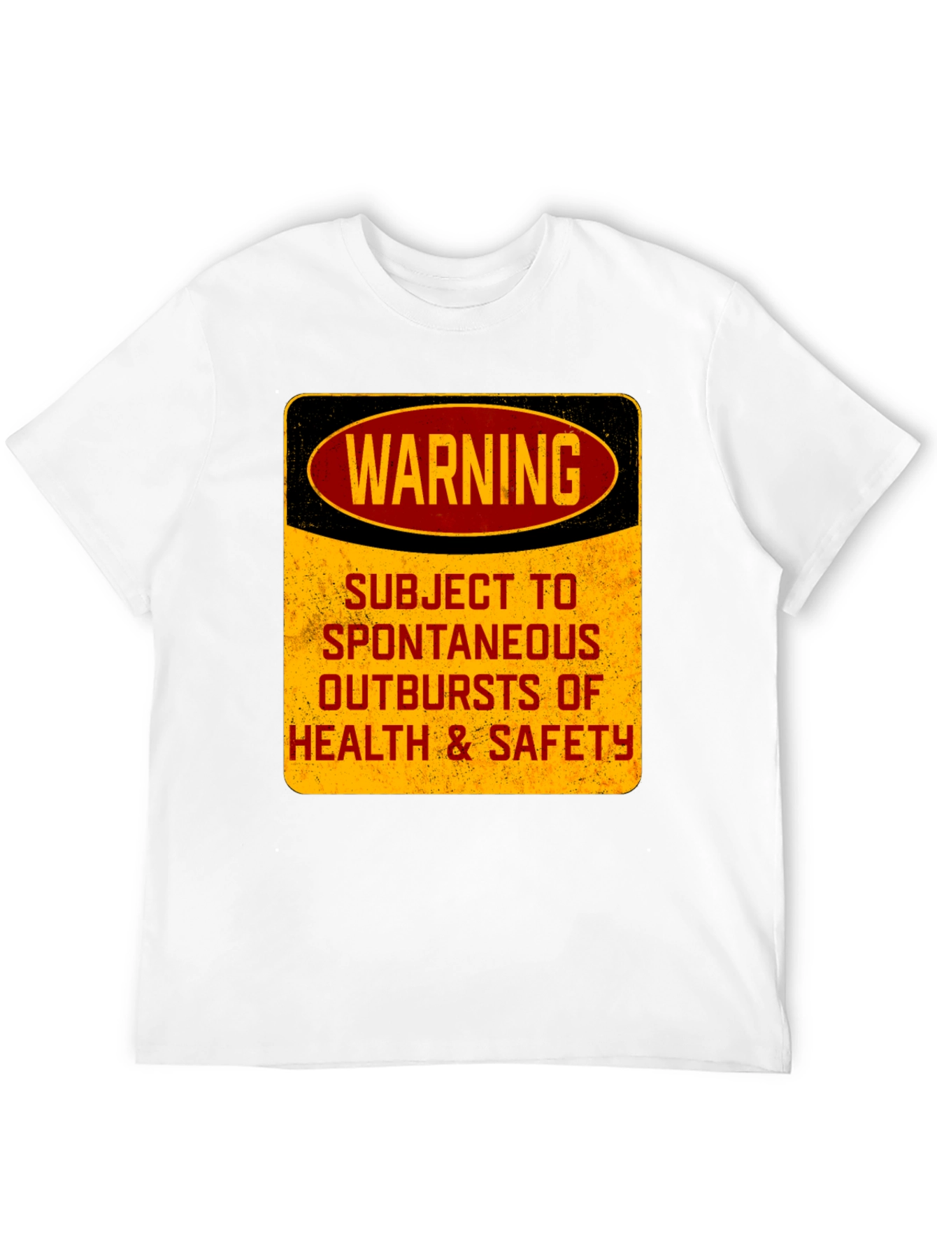 Warning: Spontaneous Health & Safety Outbursts T-Shirt