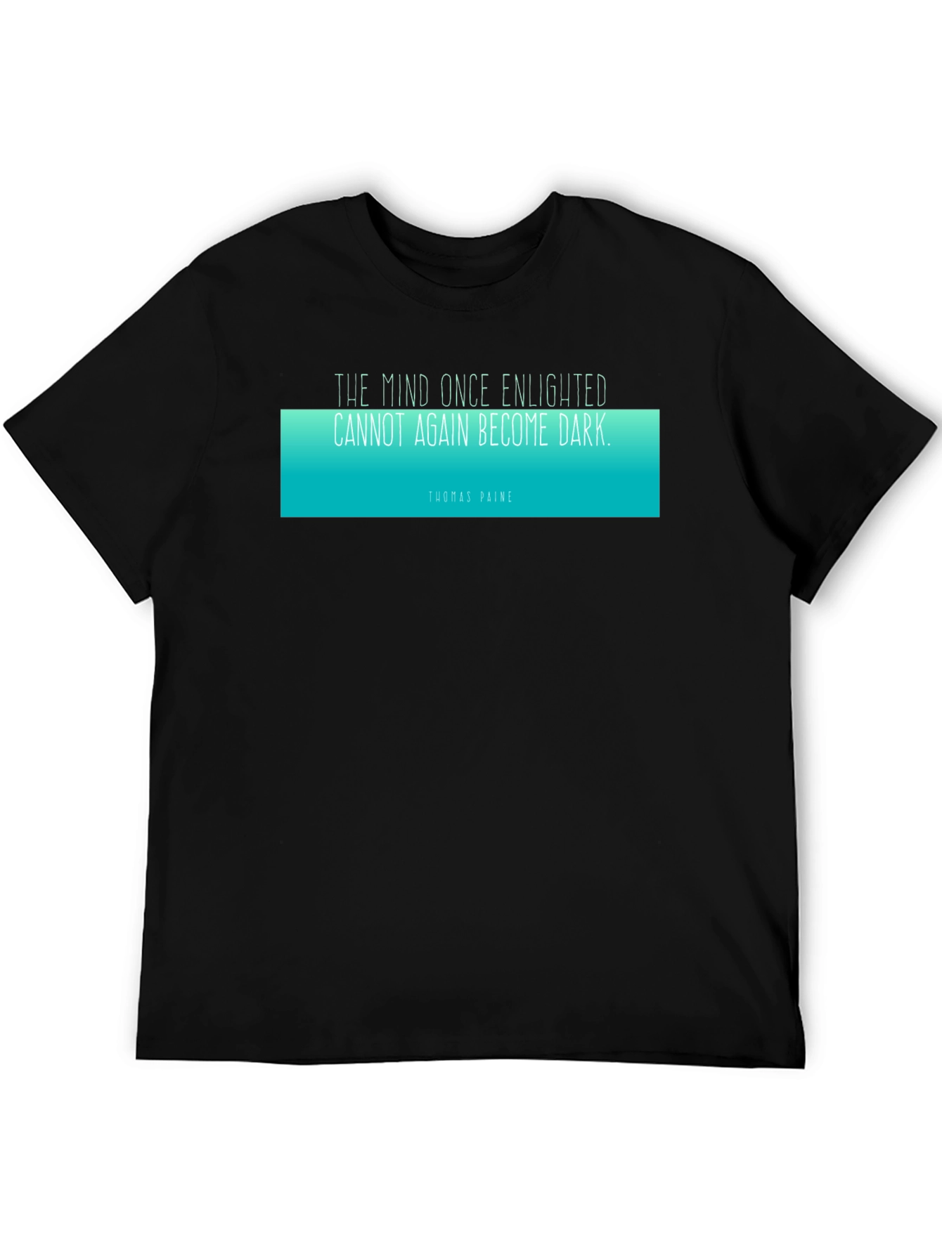 Enlightened Mind T-Shirt - Thomas Paine Quote