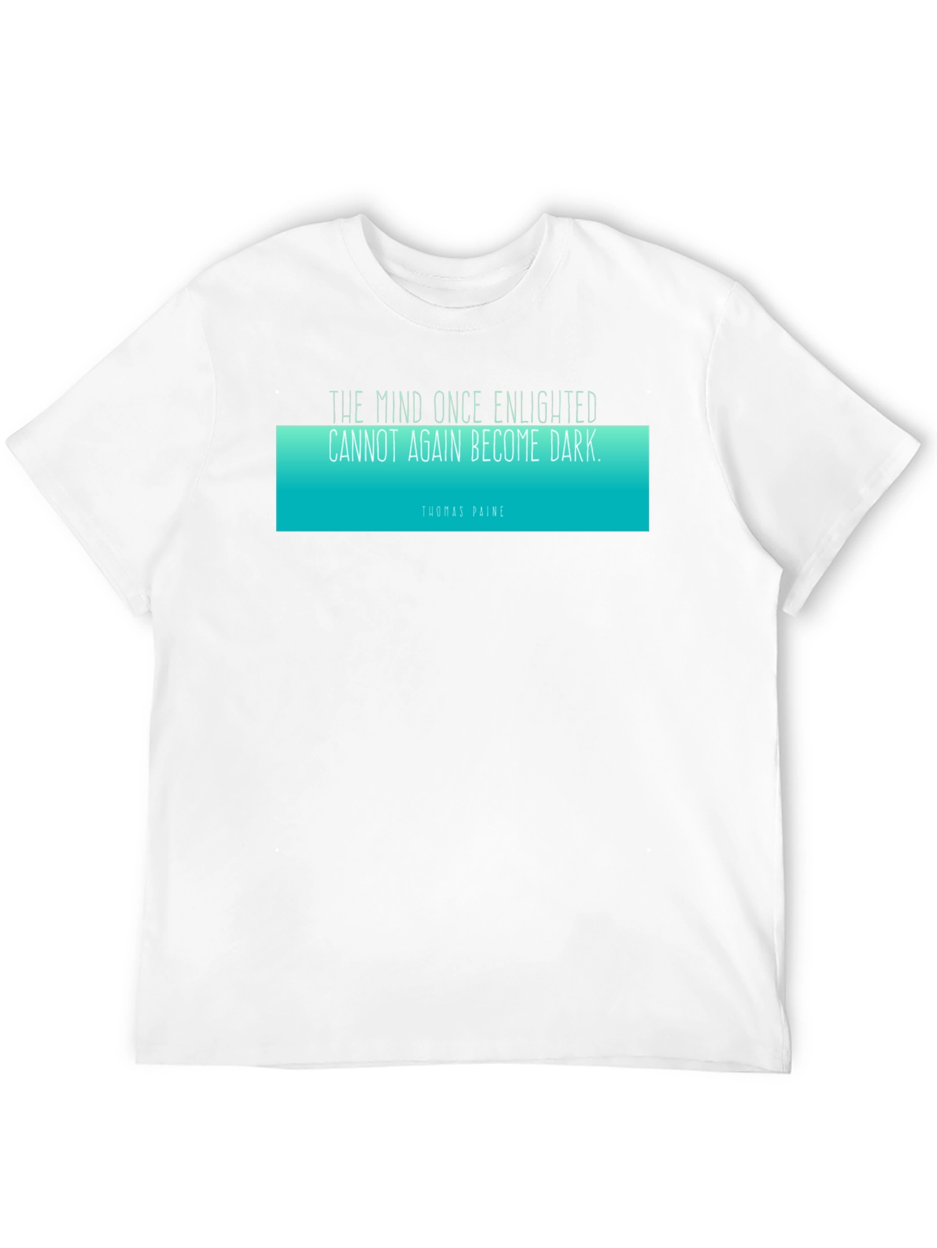 Enlightened Mind T-Shirt - Thomas Paine Quote