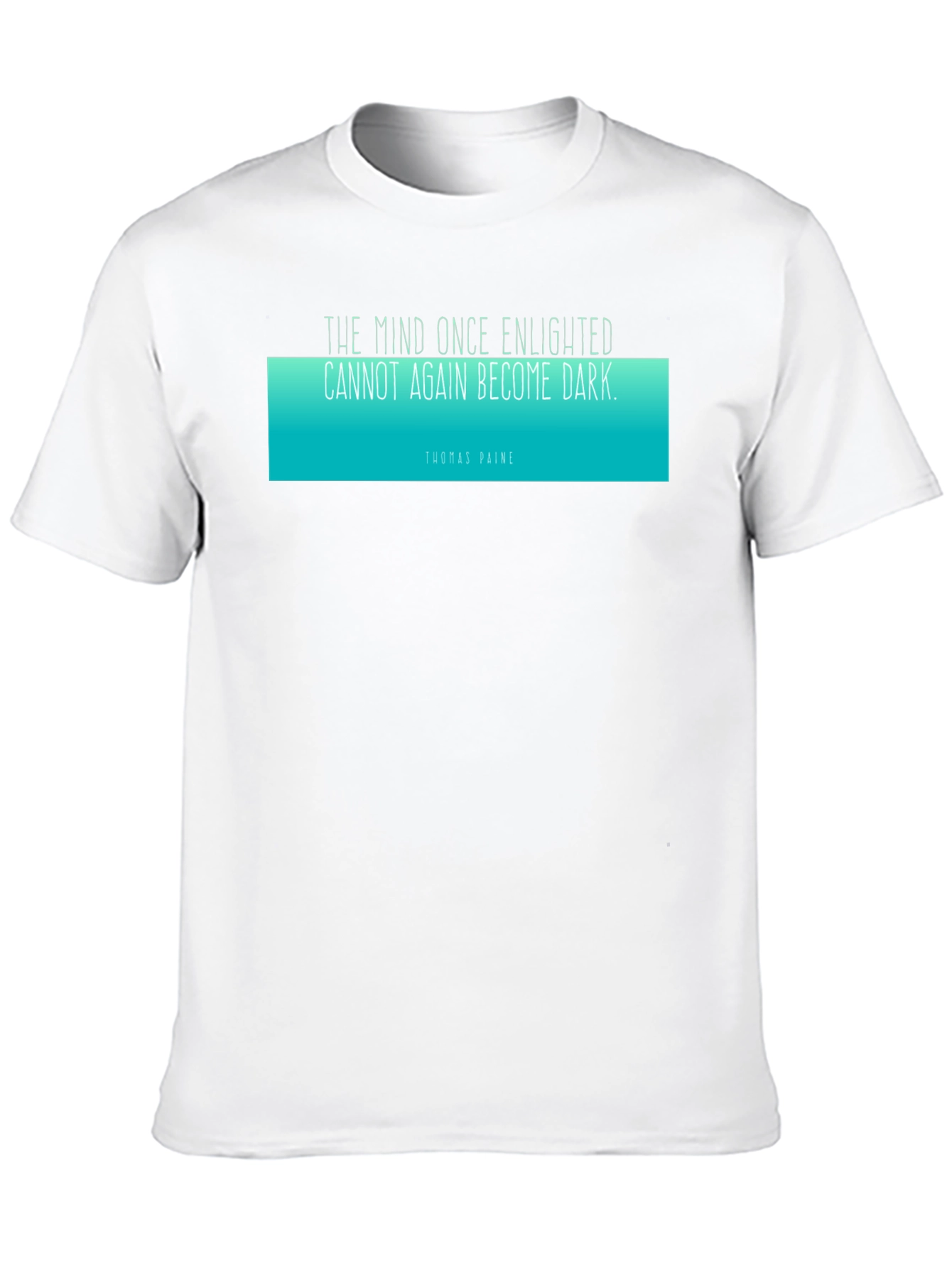 Enlightened Mind T-Shirt - Thomas Paine Quote