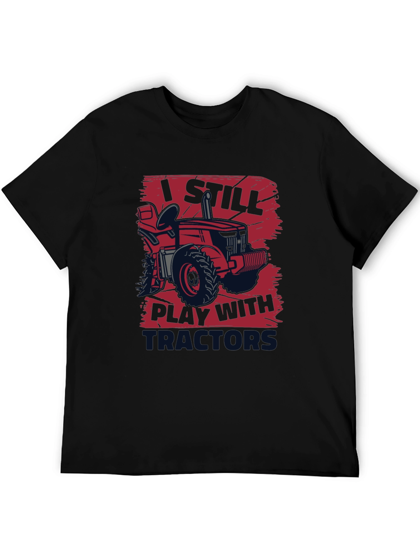 I Still Play With Tractors T-Shirt